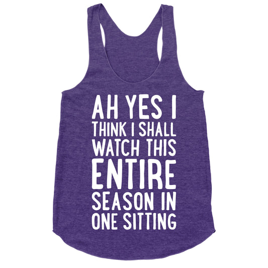 I Think I Shall Watch This Entire Season In One Sitting Racerback Tank