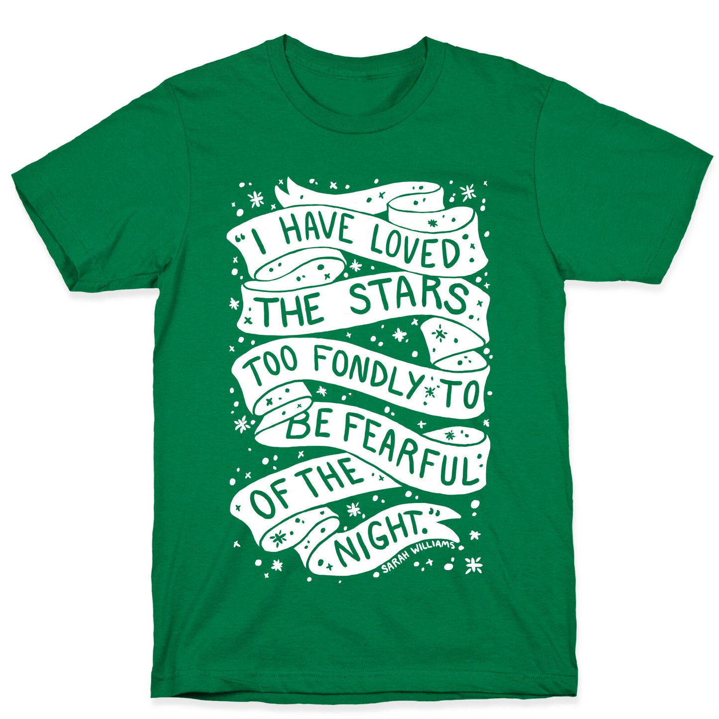 I Have Loved The Stars Too Fondly To Be Fearful Of The Night T-Shirt