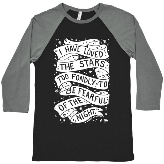 I Have Loved The Stars Too Fondly To Be Fearful Of The Night Baseball Tee