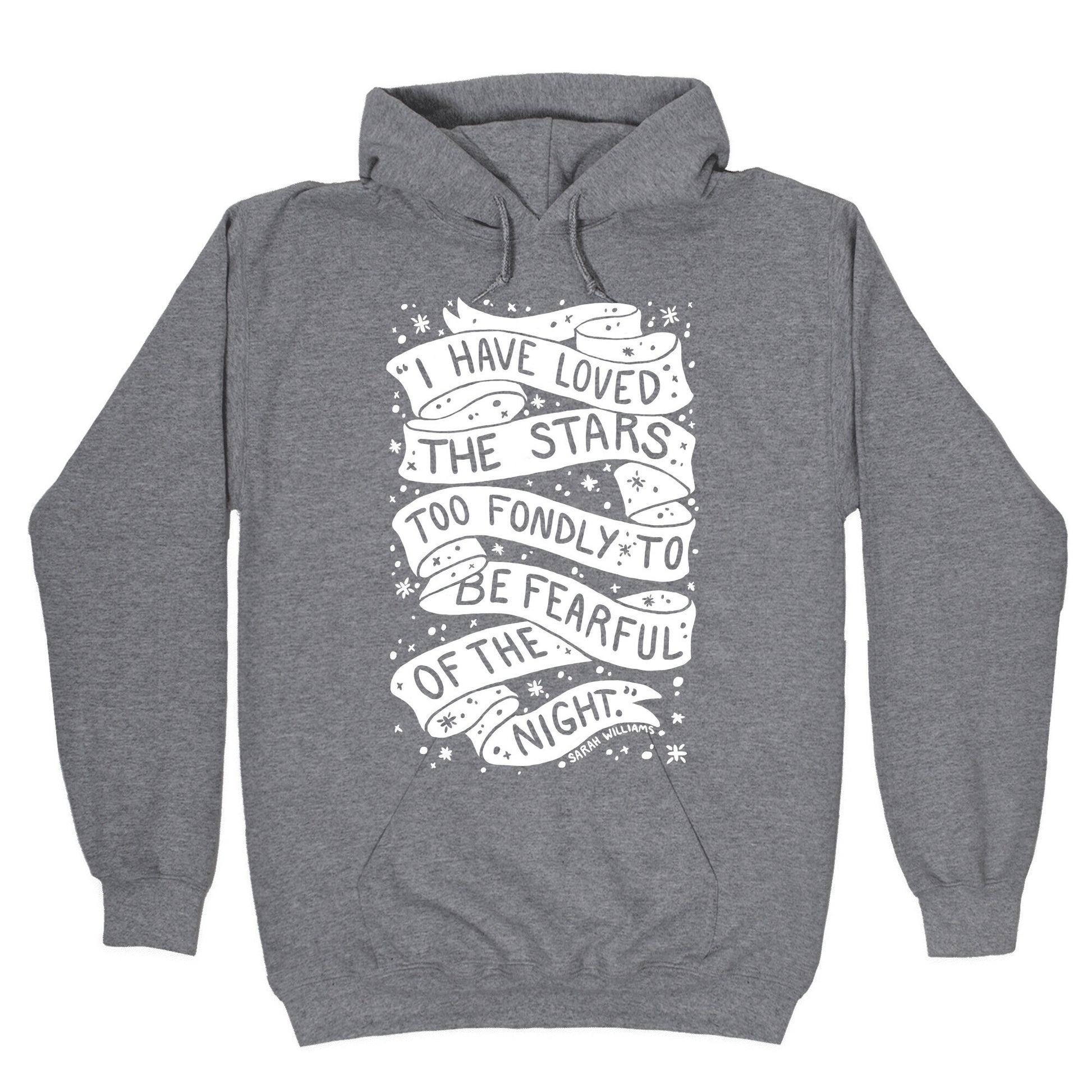 I Have Loved The Stars Too Fondly To Be Fearful Of The Night Hoodie