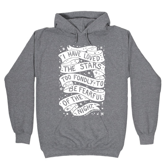 I Have Loved The Stars Too Fondly To Be Fearful Of The Night Hoodie