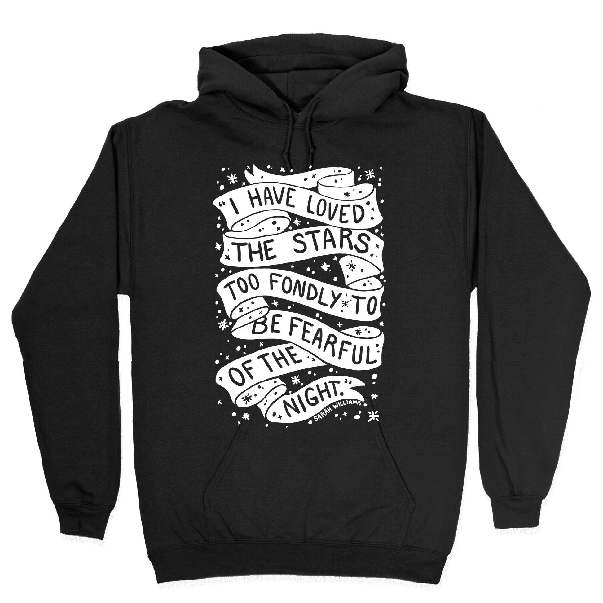 I Have Loved The Stars Too Fondly To Be Fearful Of The Night Hoodie