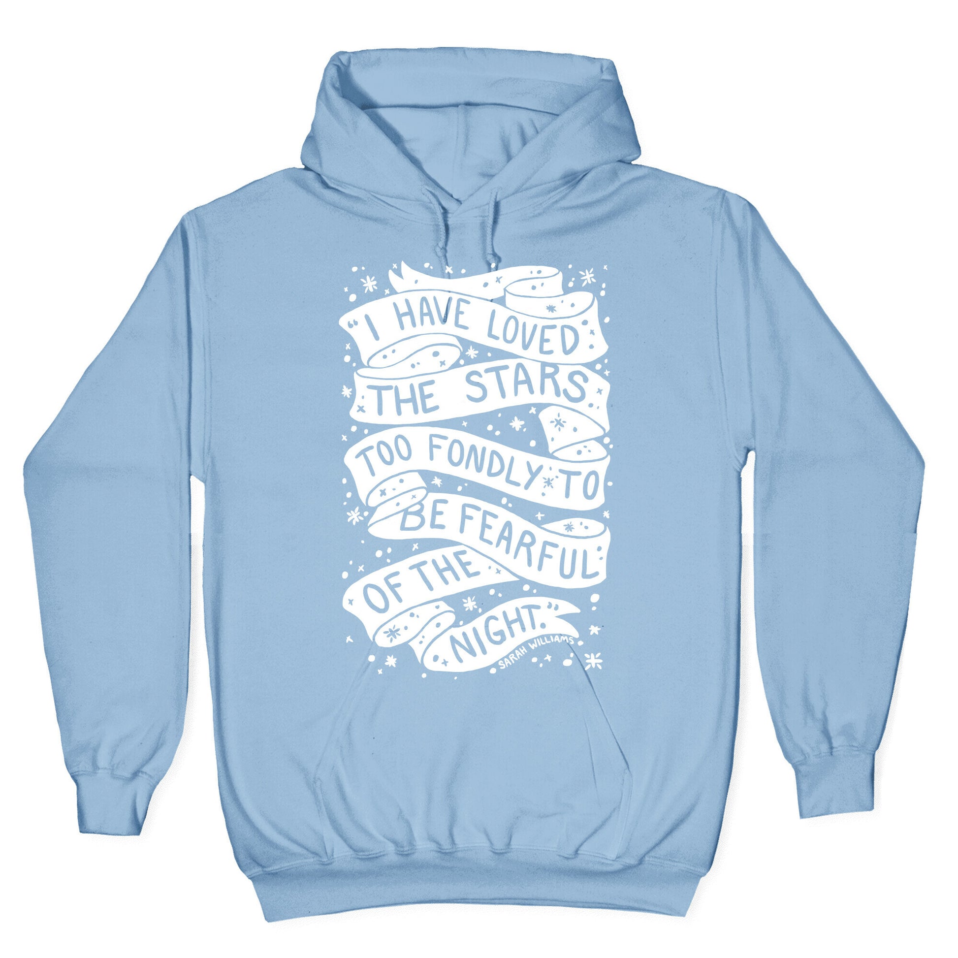 I Have Loved The Stars Too Fondly To Be Fearful Of The Night Hoodie