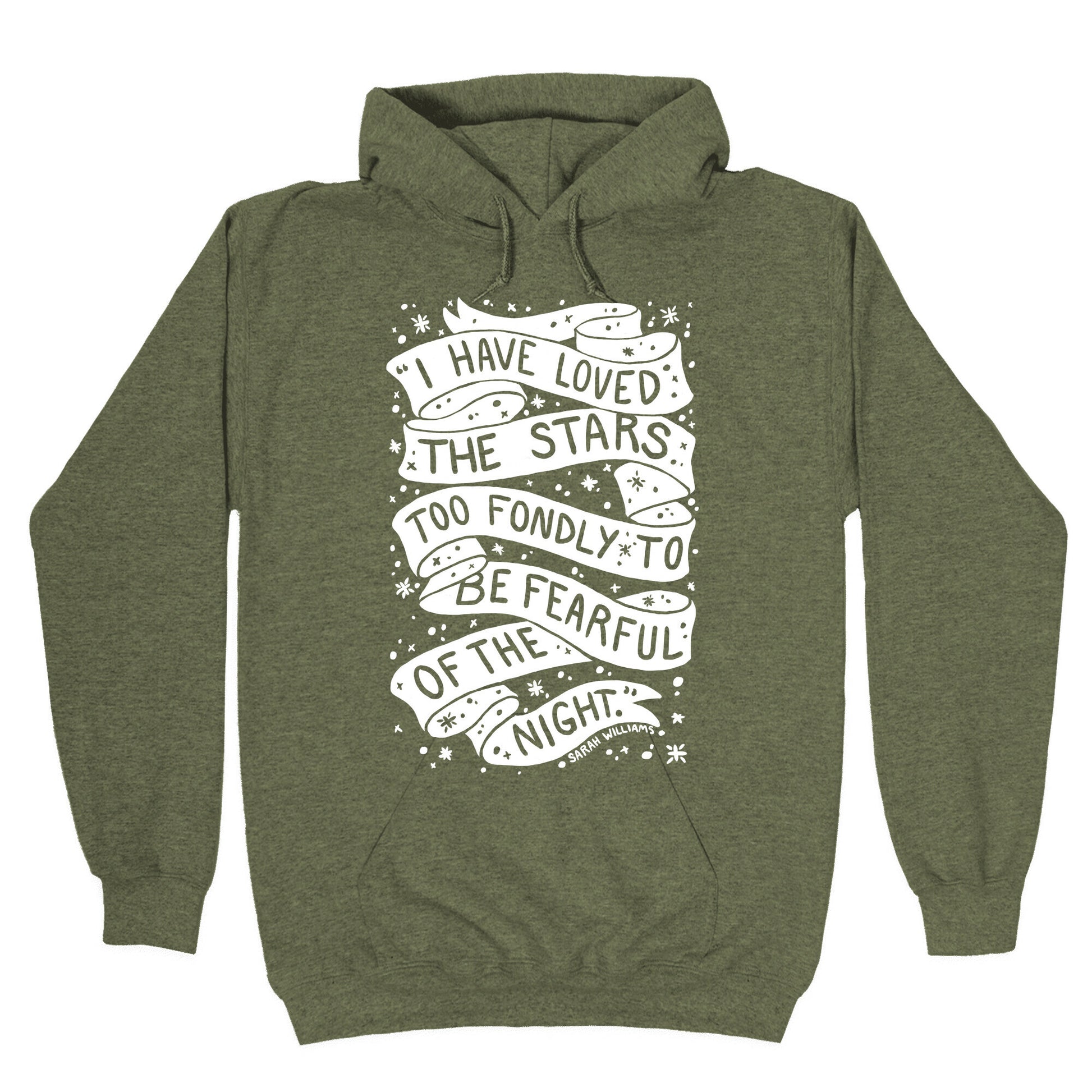 I Have Loved The Stars Too Fondly To Be Fearful Of The Night Hoodie