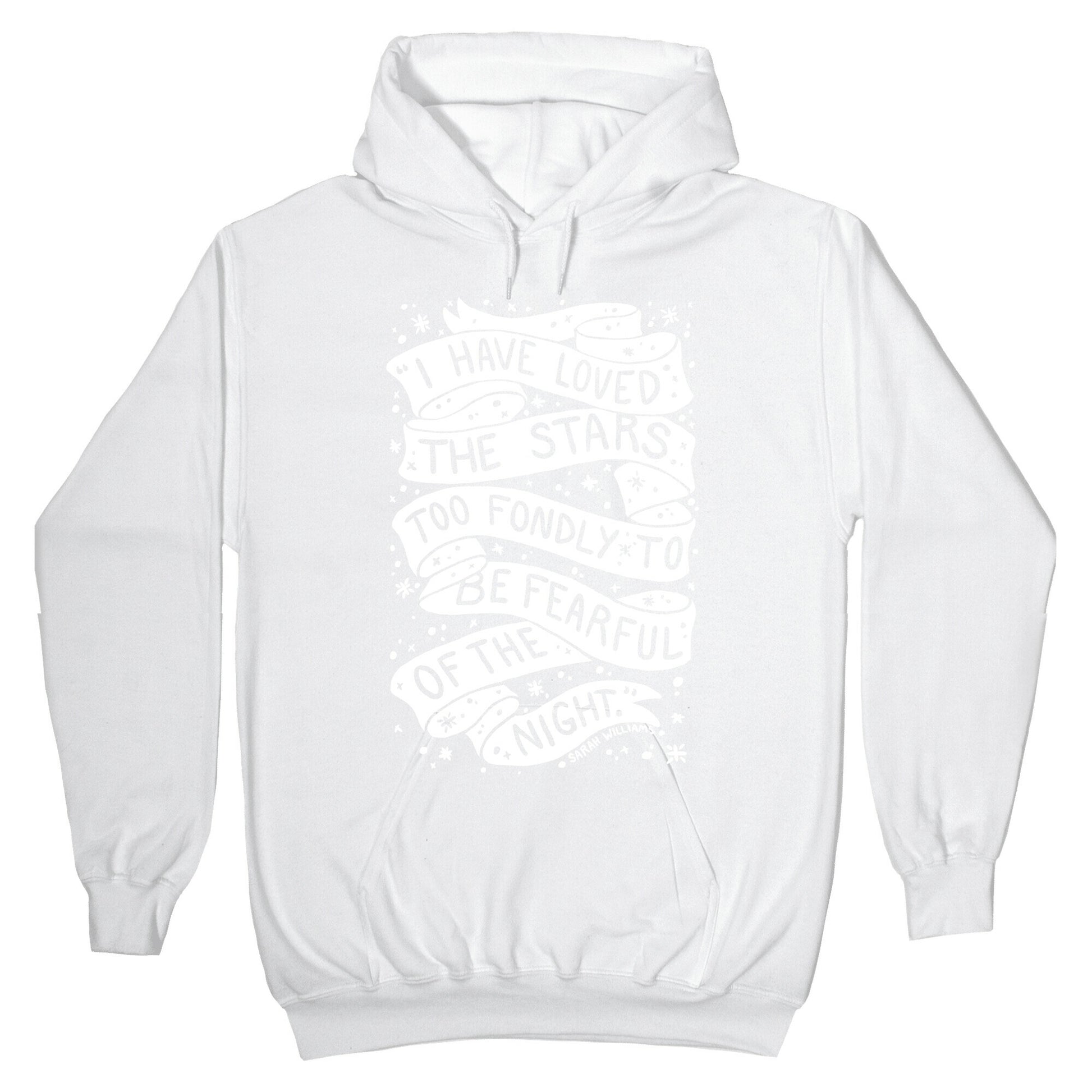 I Have Loved The Stars Too Fondly To Be Fearful Of The Night Hoodie