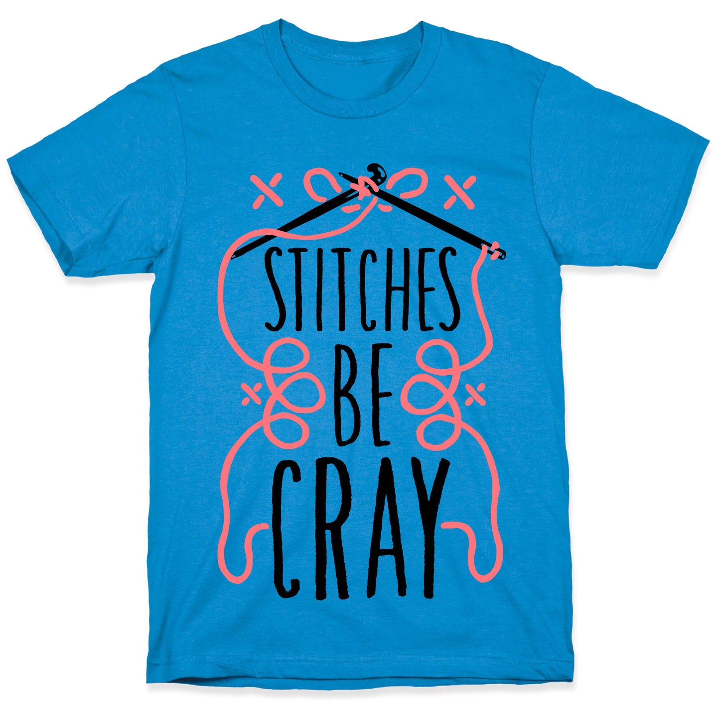 Stitches be Cray! T-Shirt