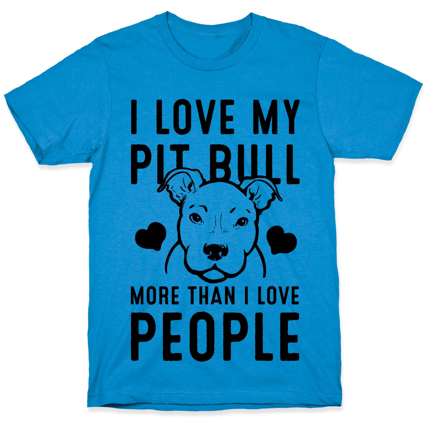 I Love My Pit Bull More Than I Love People T-Shirt
