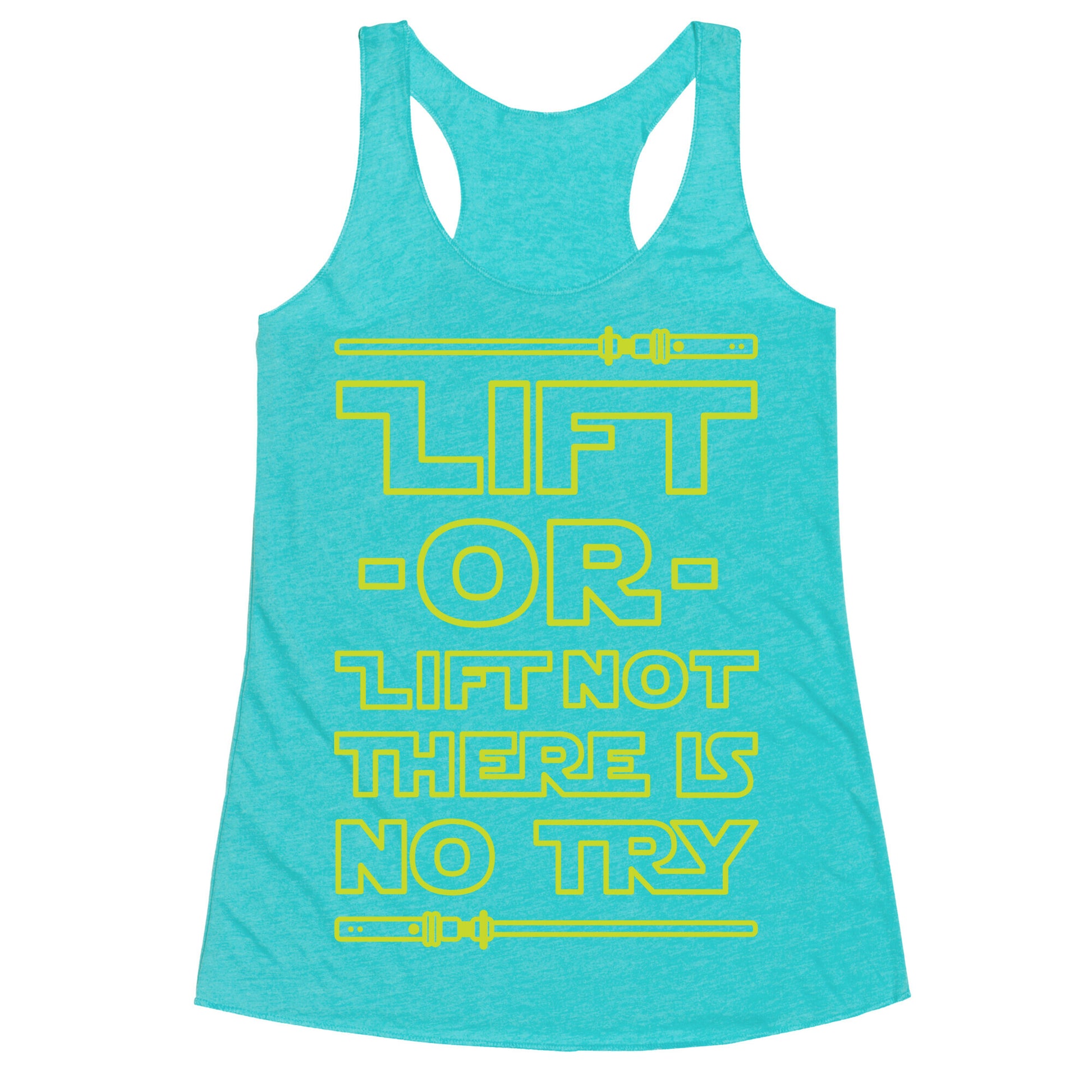 Lift or Lift Not There is No Try Racerback Tank