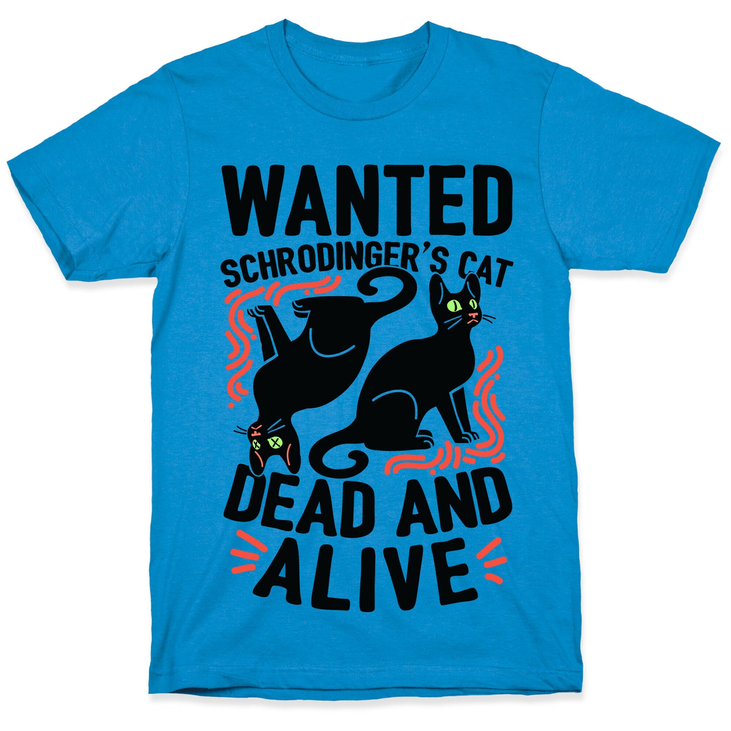 Wanted: Schrodinger's Cat, Dead And Alive T-Shirt