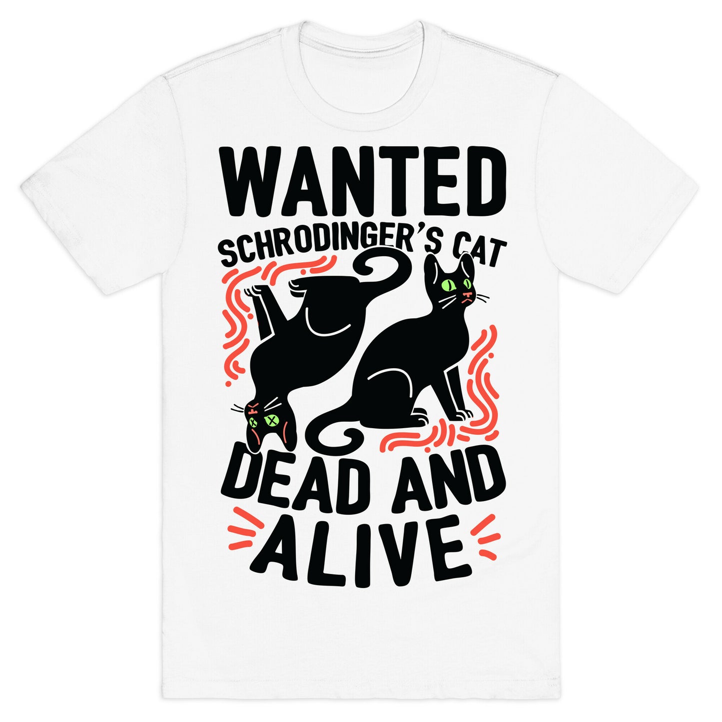 Wanted: Schrodinger's Cat, Dead And Alive T-Shirt