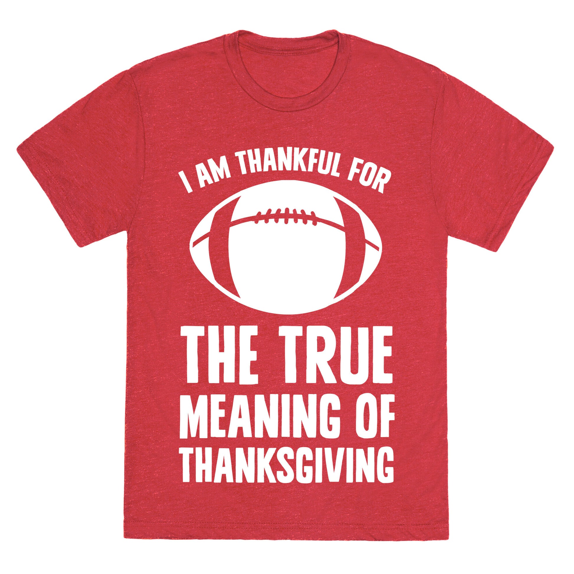 I Am Thankful For The True Meaning of Thanksgiving Unisex Triblend Tee