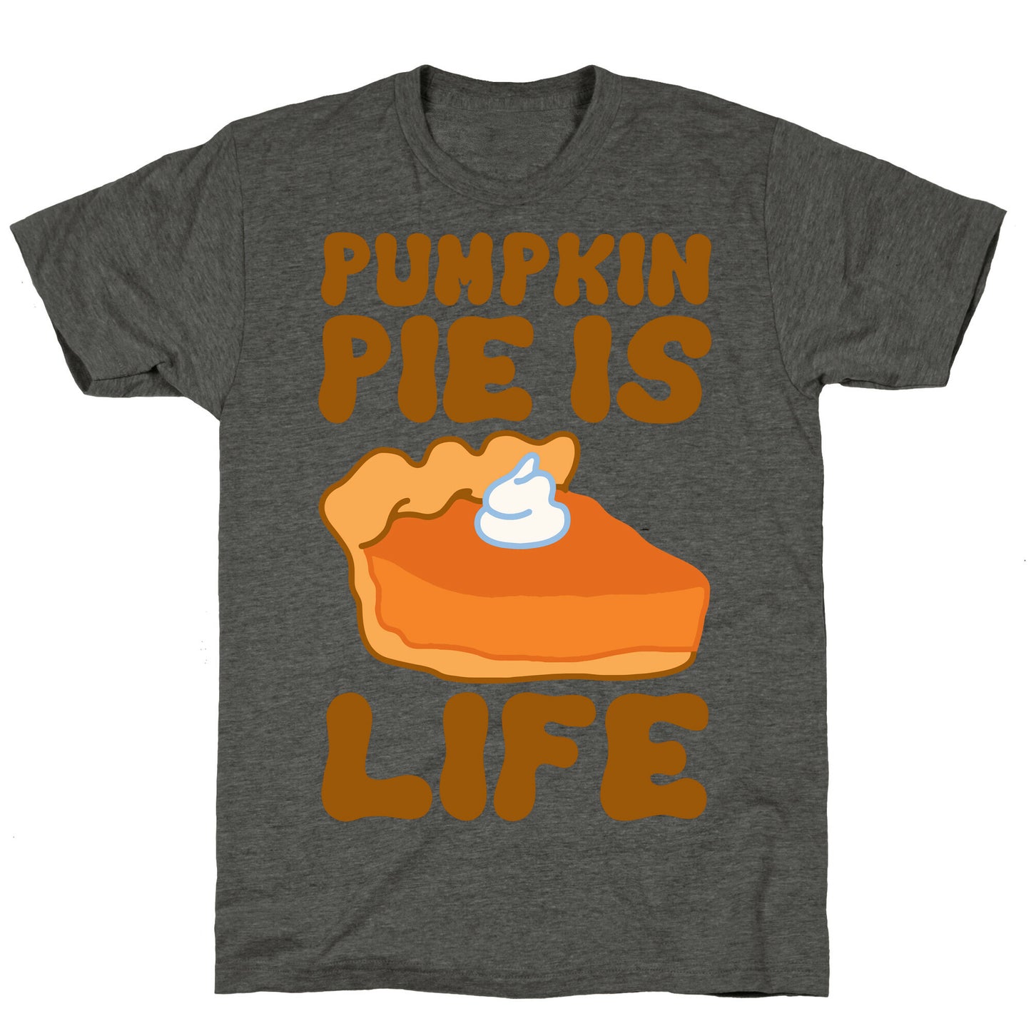 Pumpkin Pie Is Life Unisex Triblend Tee