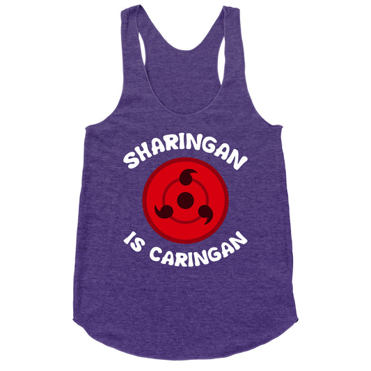 Sharingan Is Caringan Racerback Tank