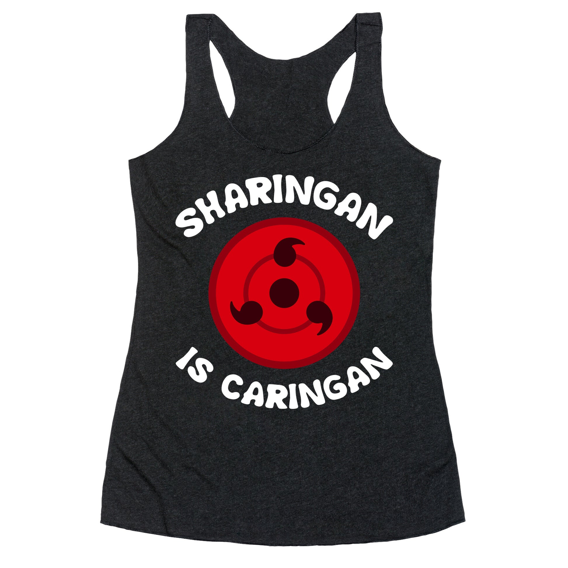 Sharingan Is Caringan Racerback Tank