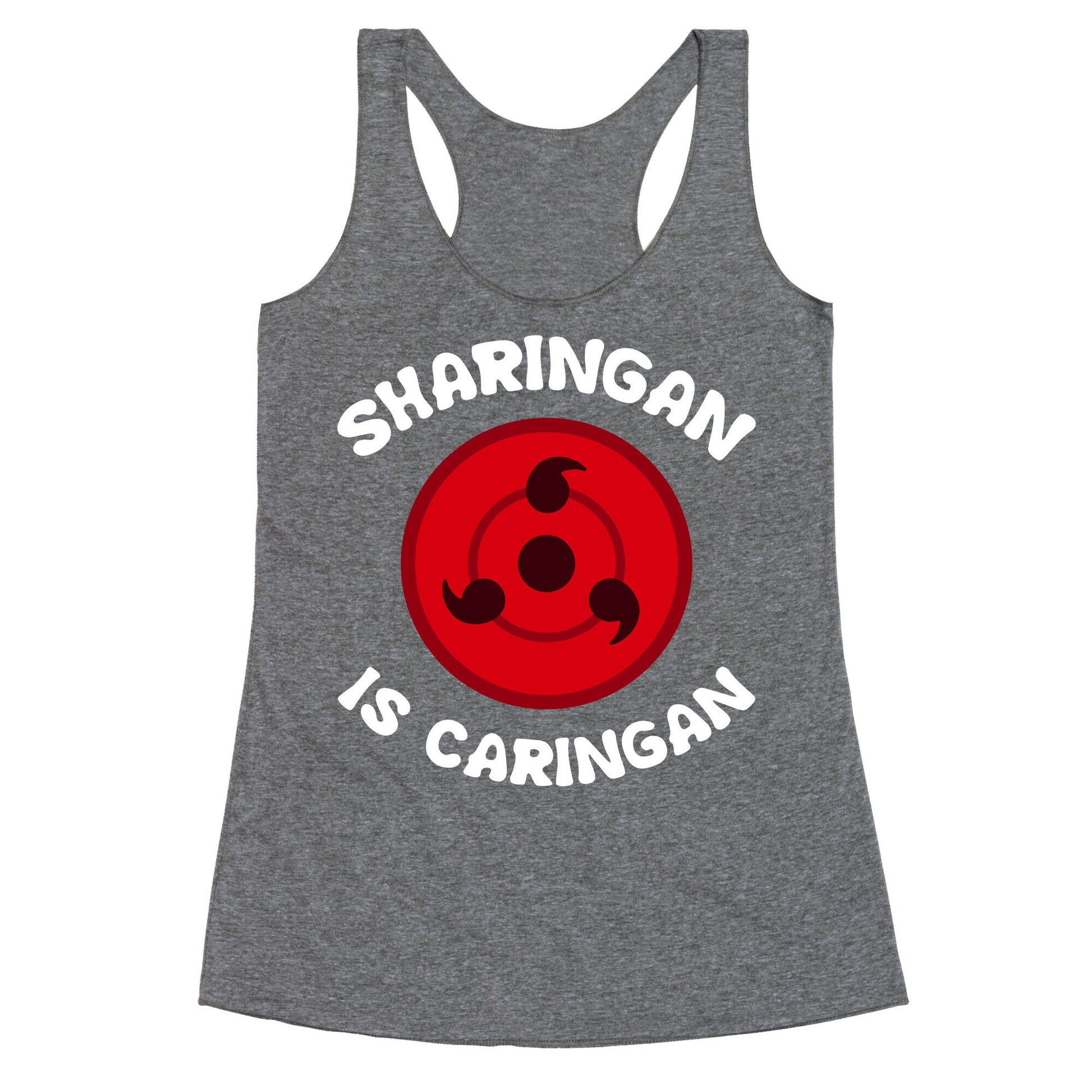 Sharingan Is Caringan Racerback Tank