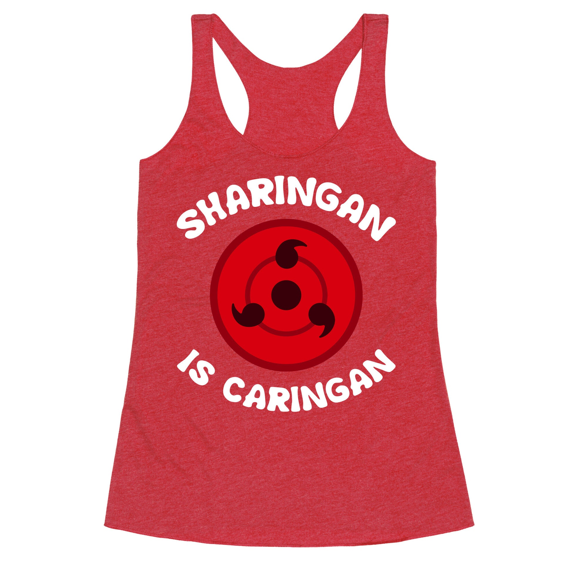 Sharingan Is Caringan Racerback Tank