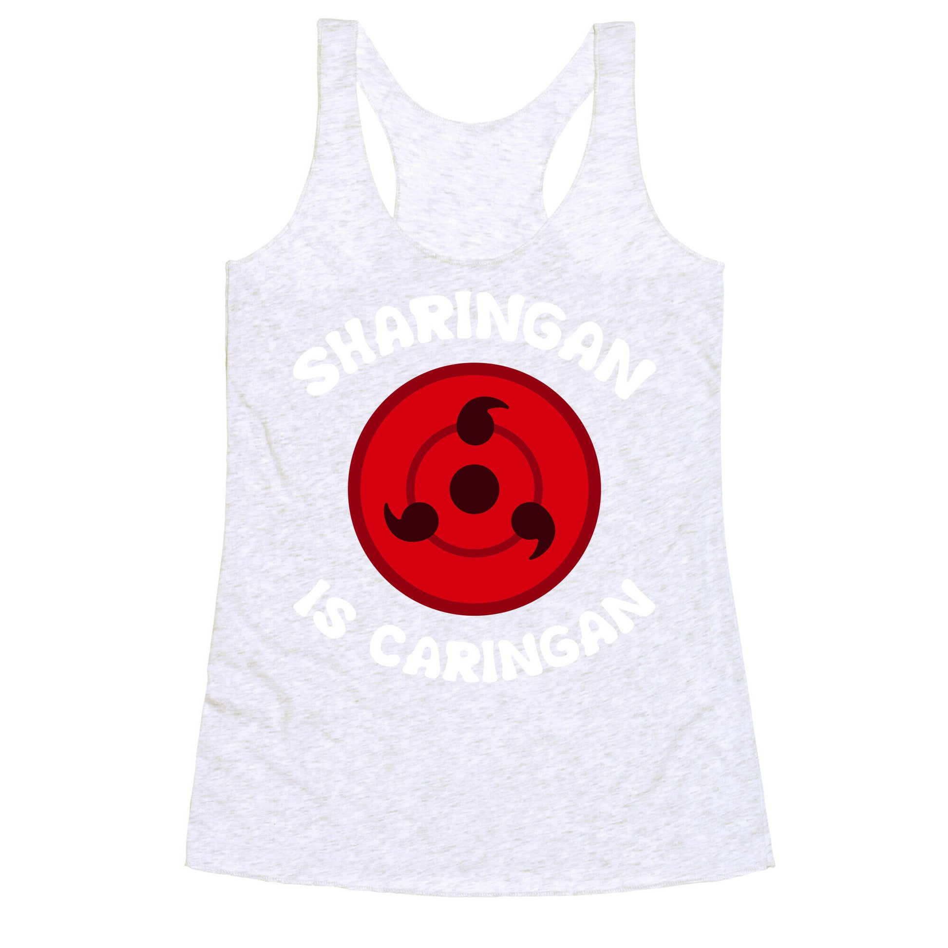 Sharingan Is Caringan Racerback Tank