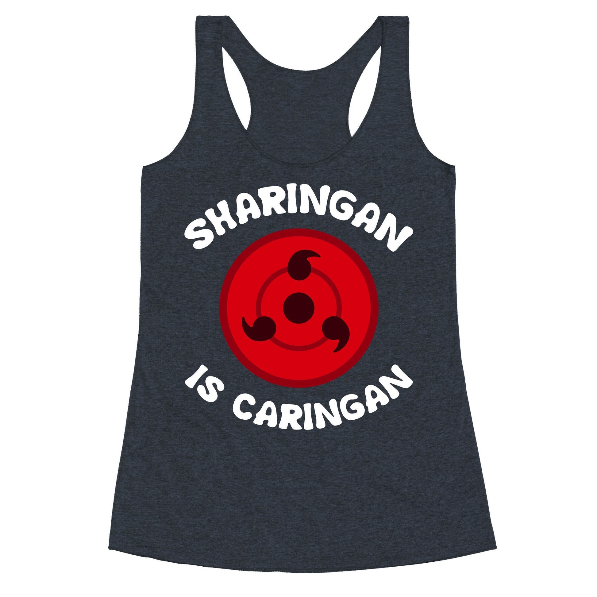Sharingan Is Caringan Racerback Tank