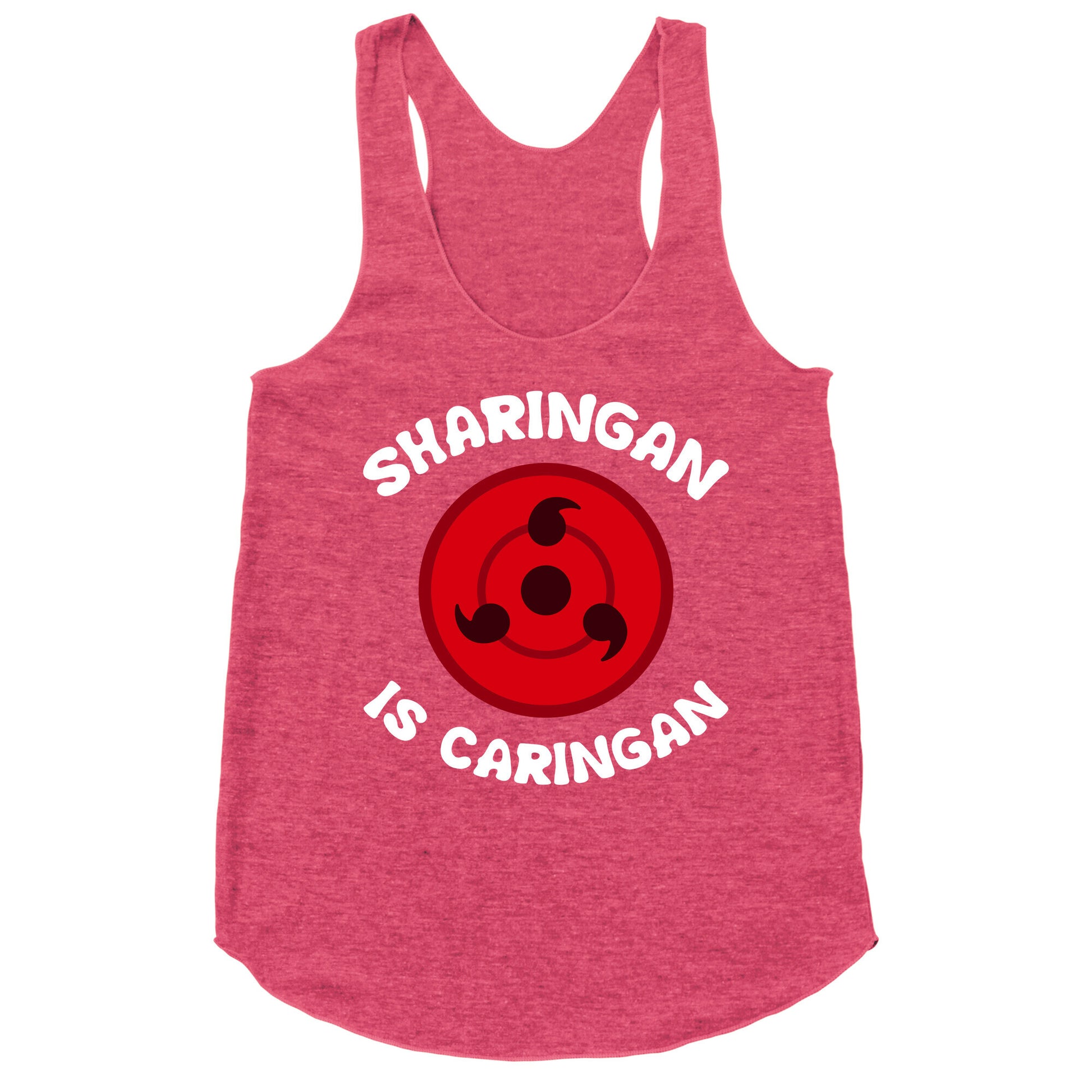 Sharingan Is Caringan Racerback Tank