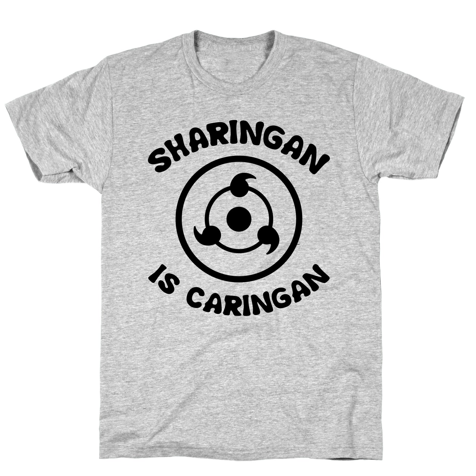 Sharingan Is Caringan T-Shirt