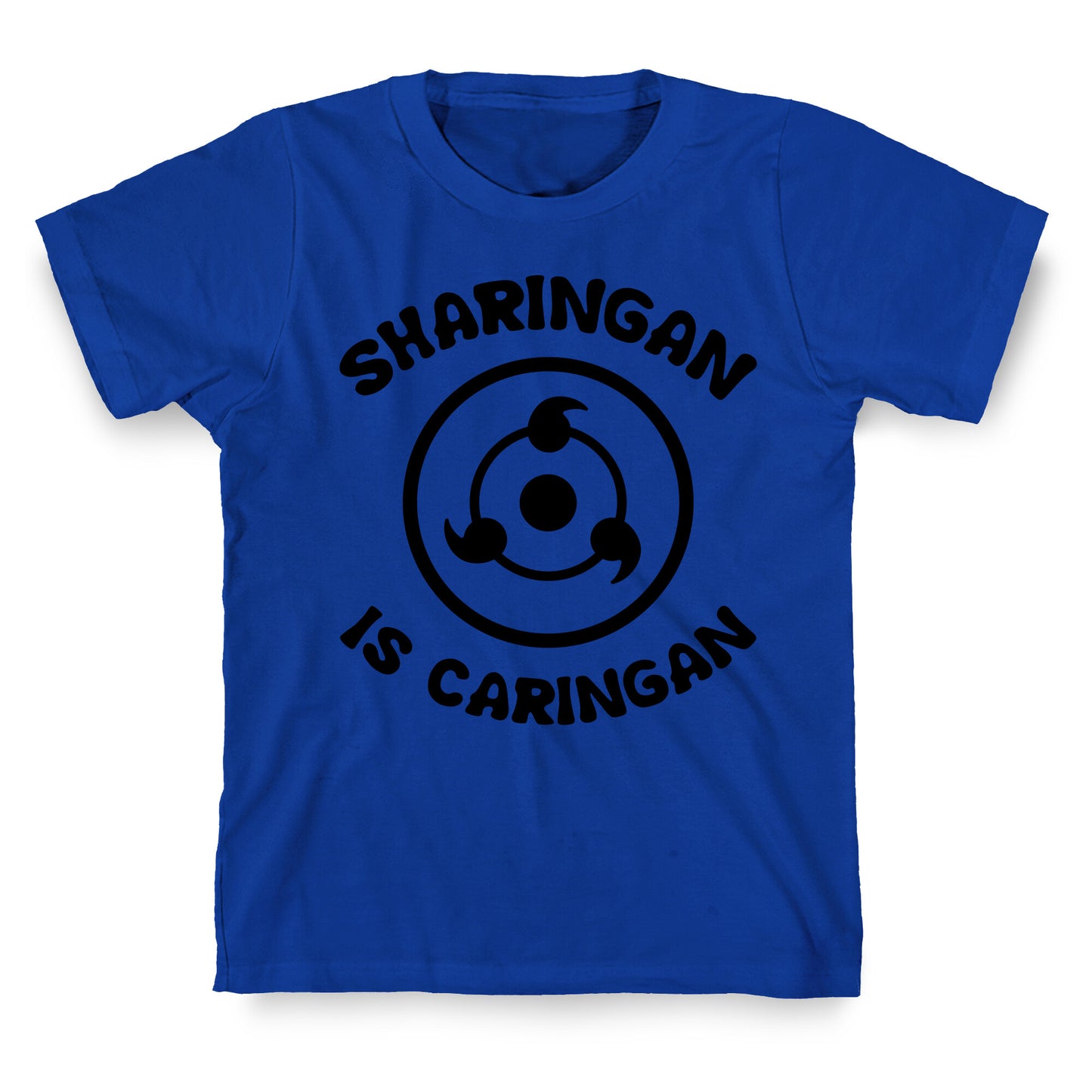 Sharingan Is Caringan T-Shirt
