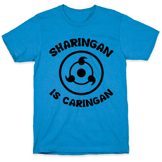 Sharingan Is Caringan T-Shirt