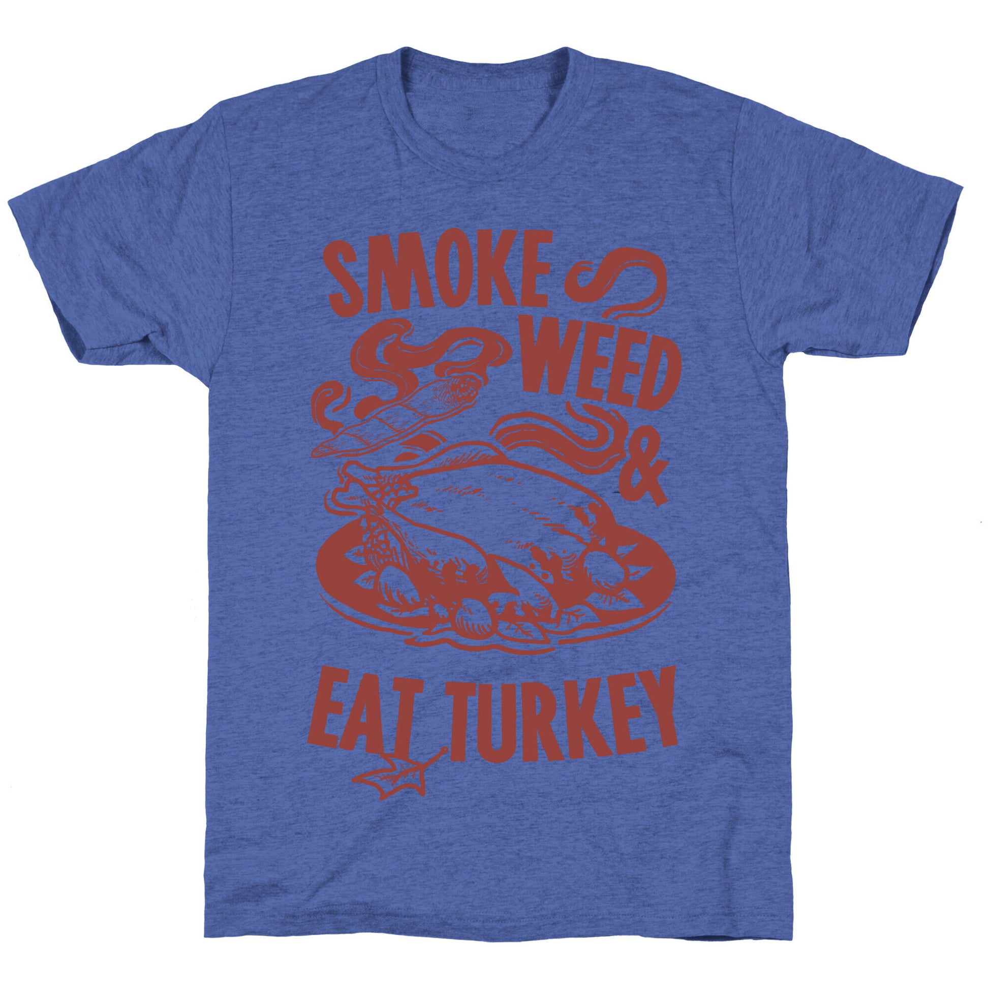 Smoke Weed And Eat Turkey Unisex Triblend Tee