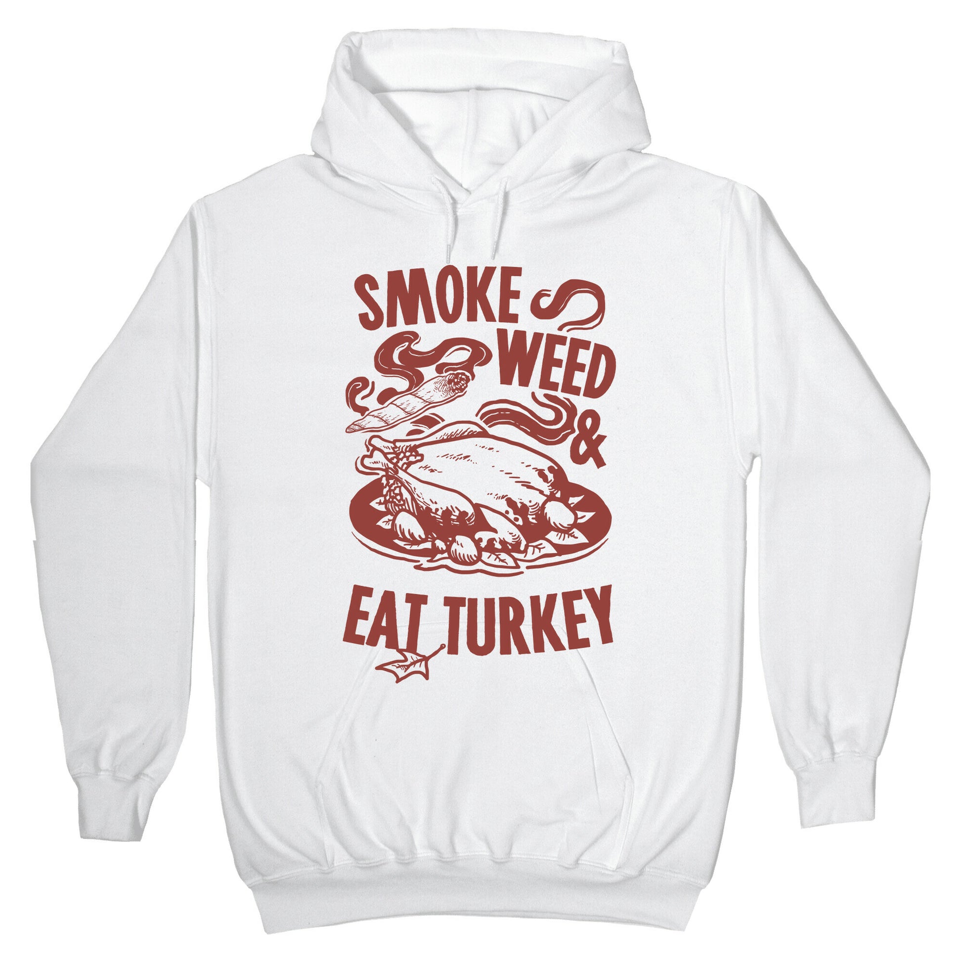 Smoke Weed And Eat Turkey Hoodie