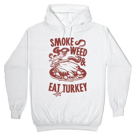 Smoke Weed And Eat Turkey Hoodie