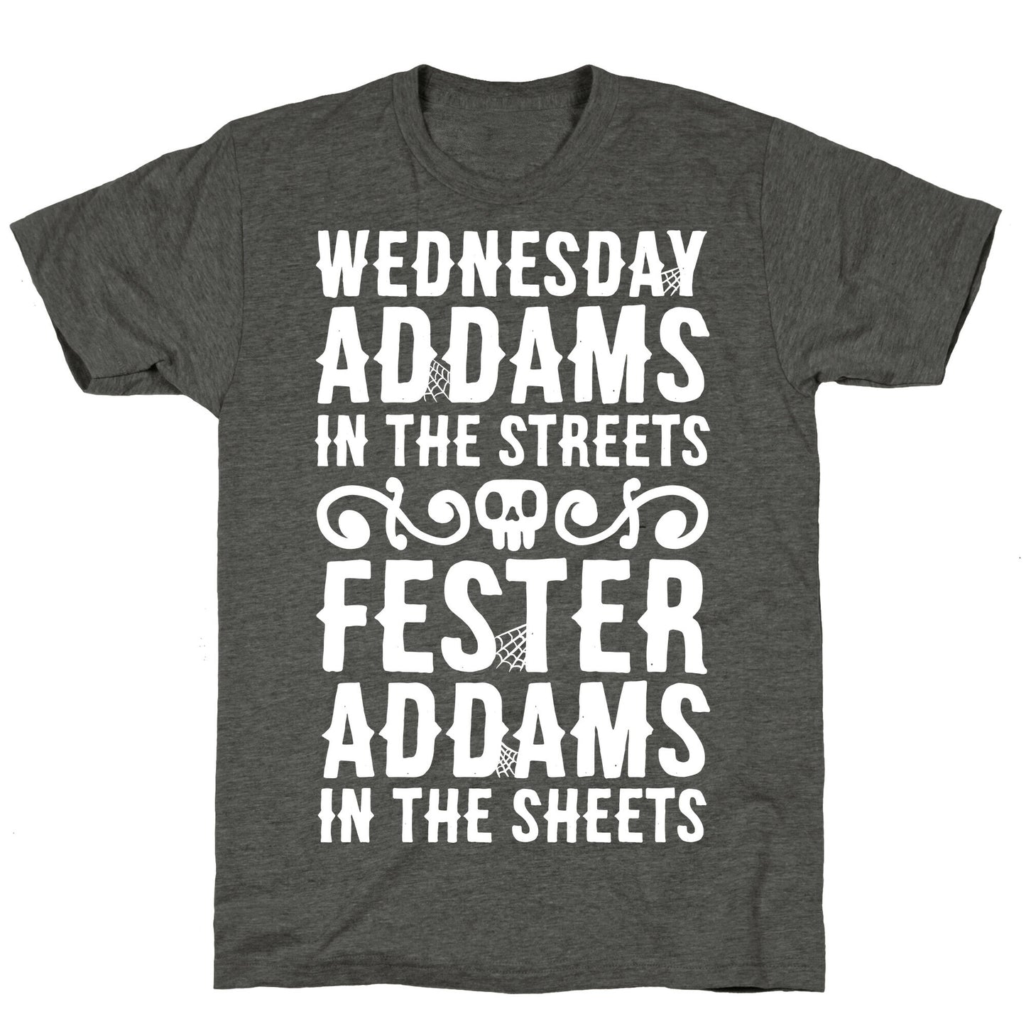 Wednesday Addams In The Streets Fester Addams In The Sheets Unisex Triblend Tee