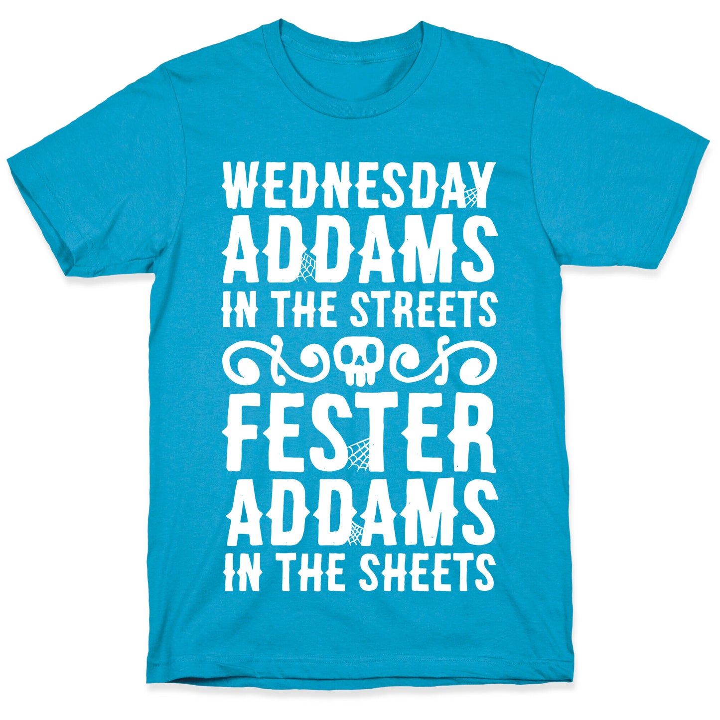 Wednesday Addams In The Streets Fester Addams In The Sheets Unisex Triblend Tee