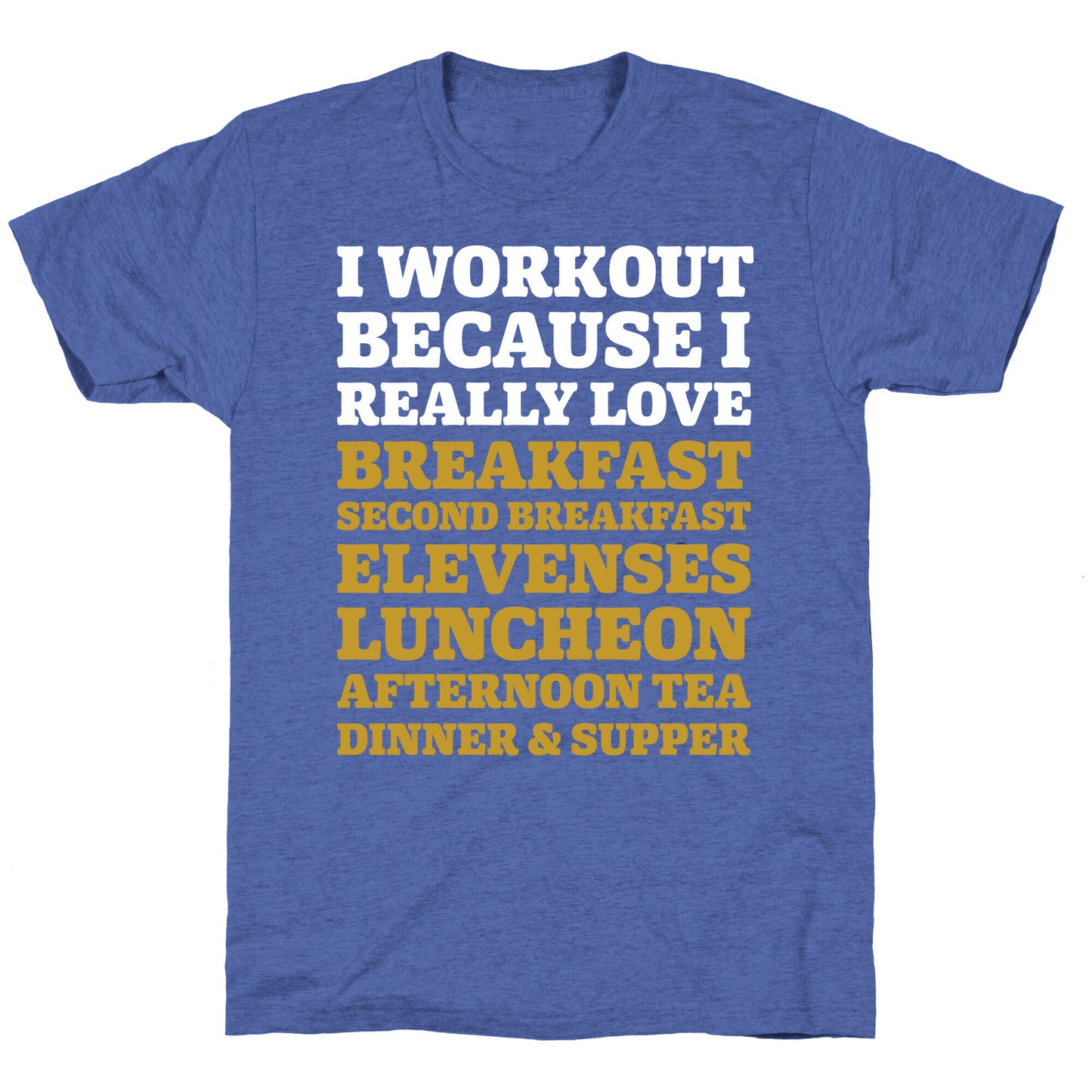 I Workout Because I Love Eating Like a Hobbit Unisex Triblend Tee