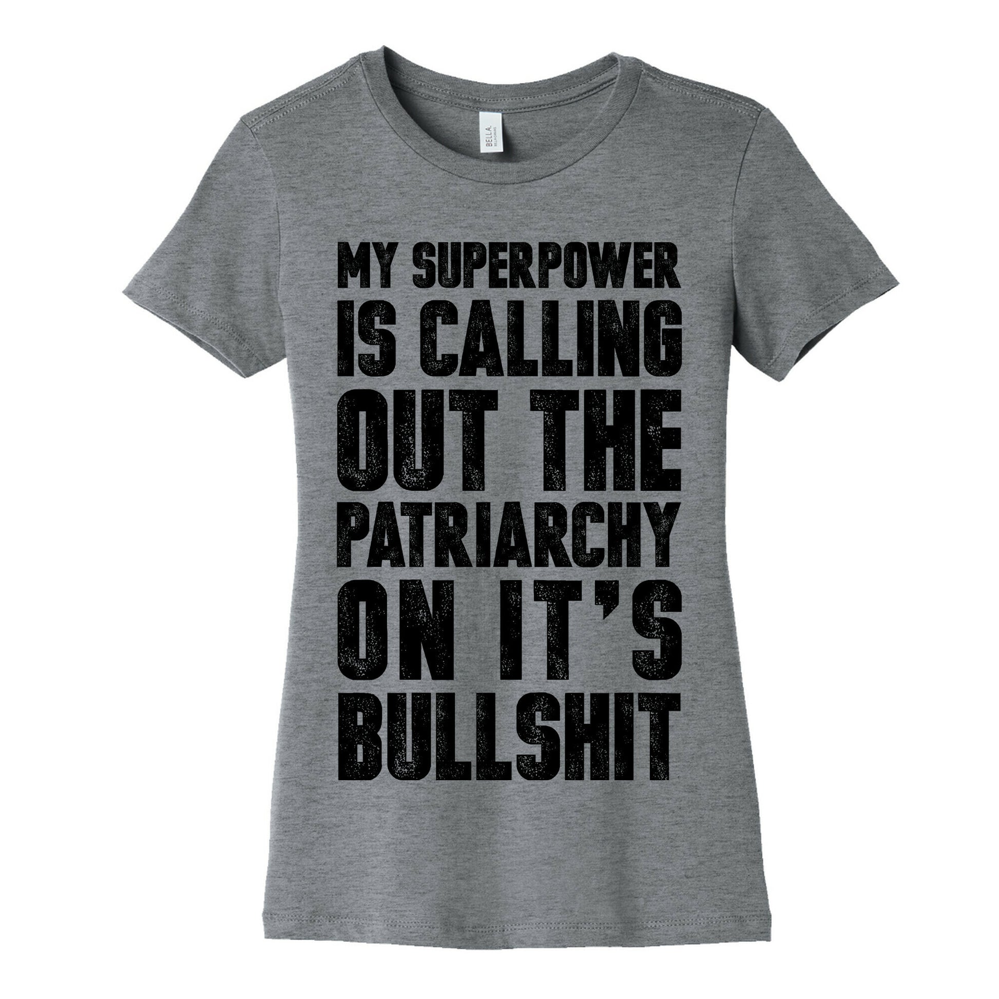 My Superpower Is Calling Out The Patriarchy On It's Bullshit Women's Cotton Tee