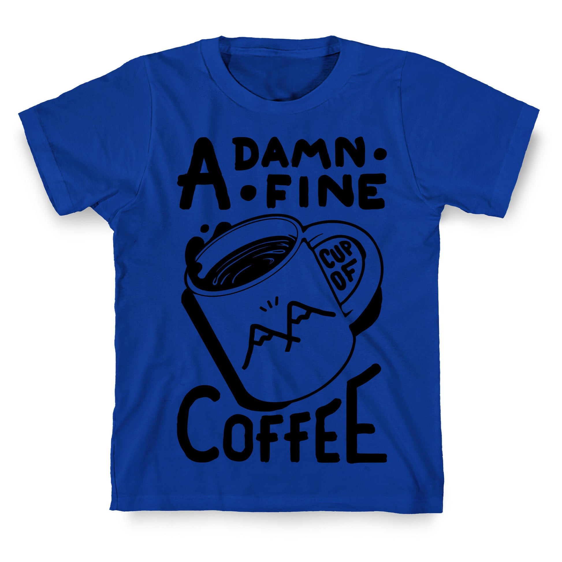 Twin Peaks Quote A Damn Fine Cup Of Coffee T-Shirt