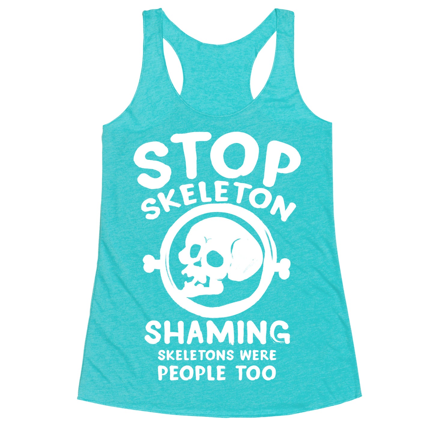 Stop Skeleton Shaming Racerback Tank