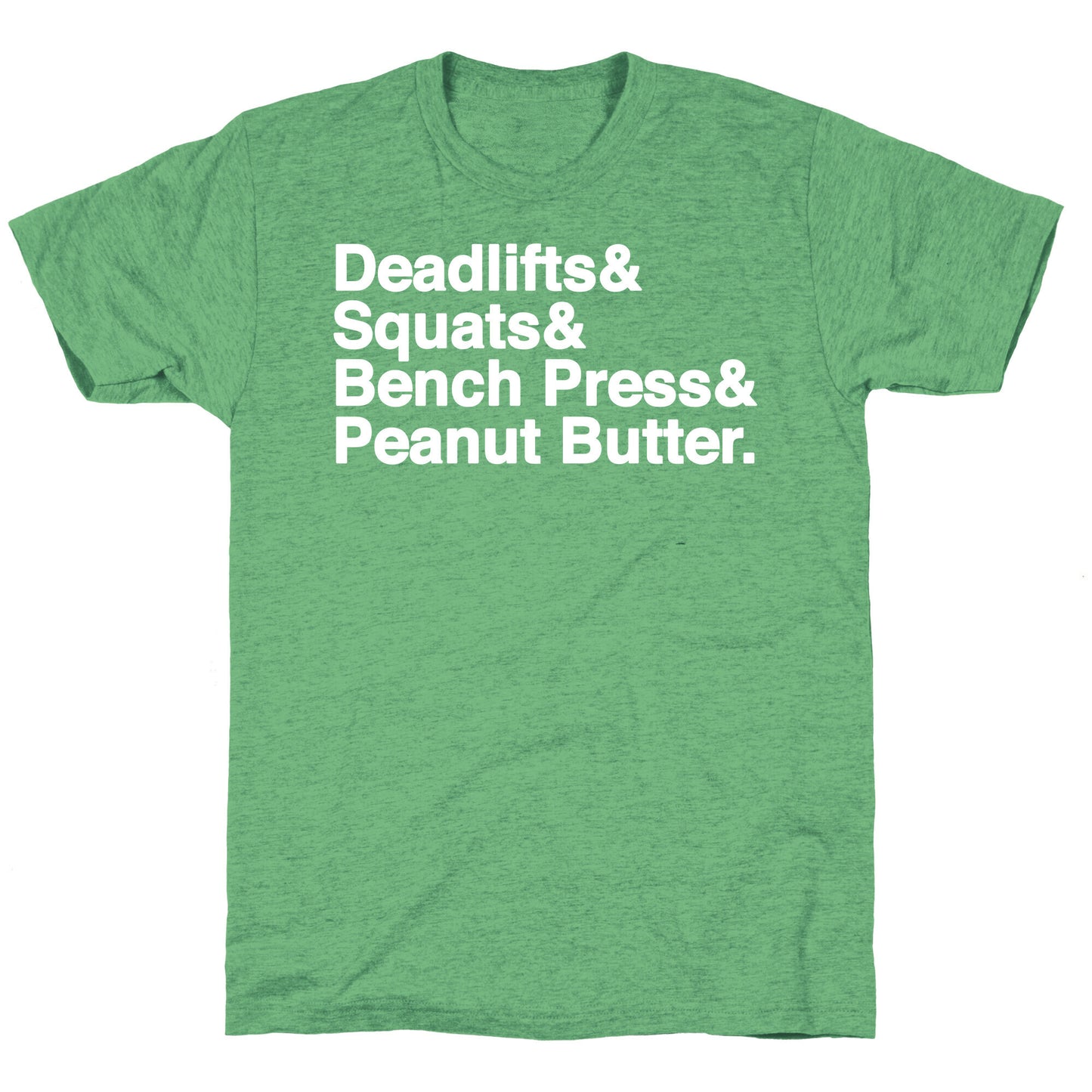 Deadlifts, Squats, Bench Press, Peanut Butter Workout Unisex Triblend Tee