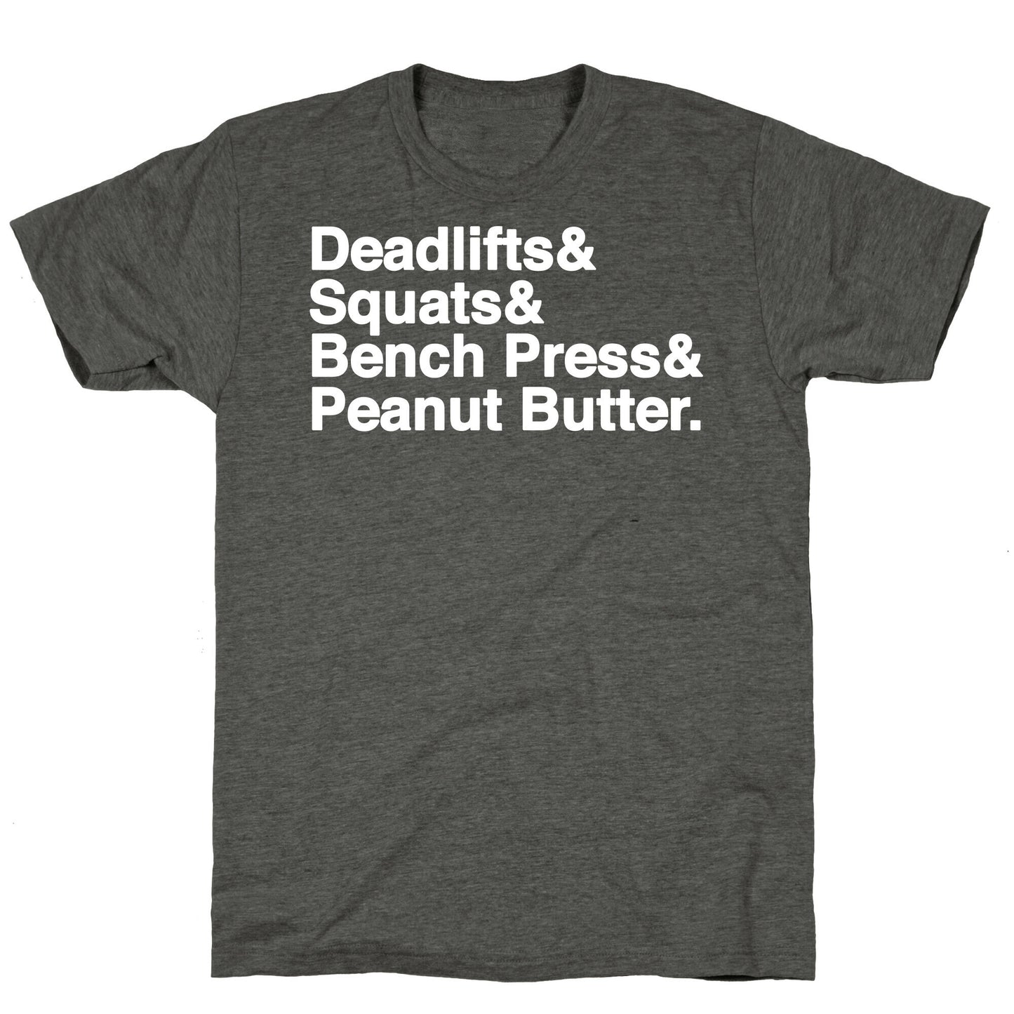 Deadlifts, Squats, Bench Press, Peanut Butter Workout Unisex Triblend Tee