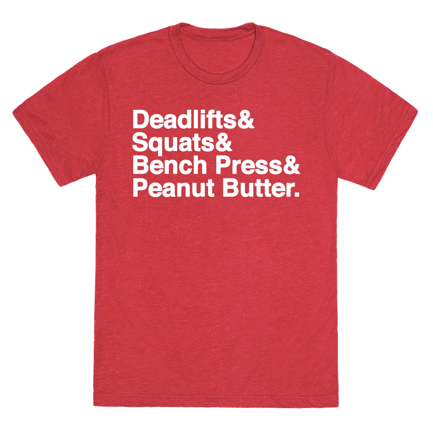 Deadlifts, Squats, Bench Press, Peanut Butter Workout Unisex Triblend Tee