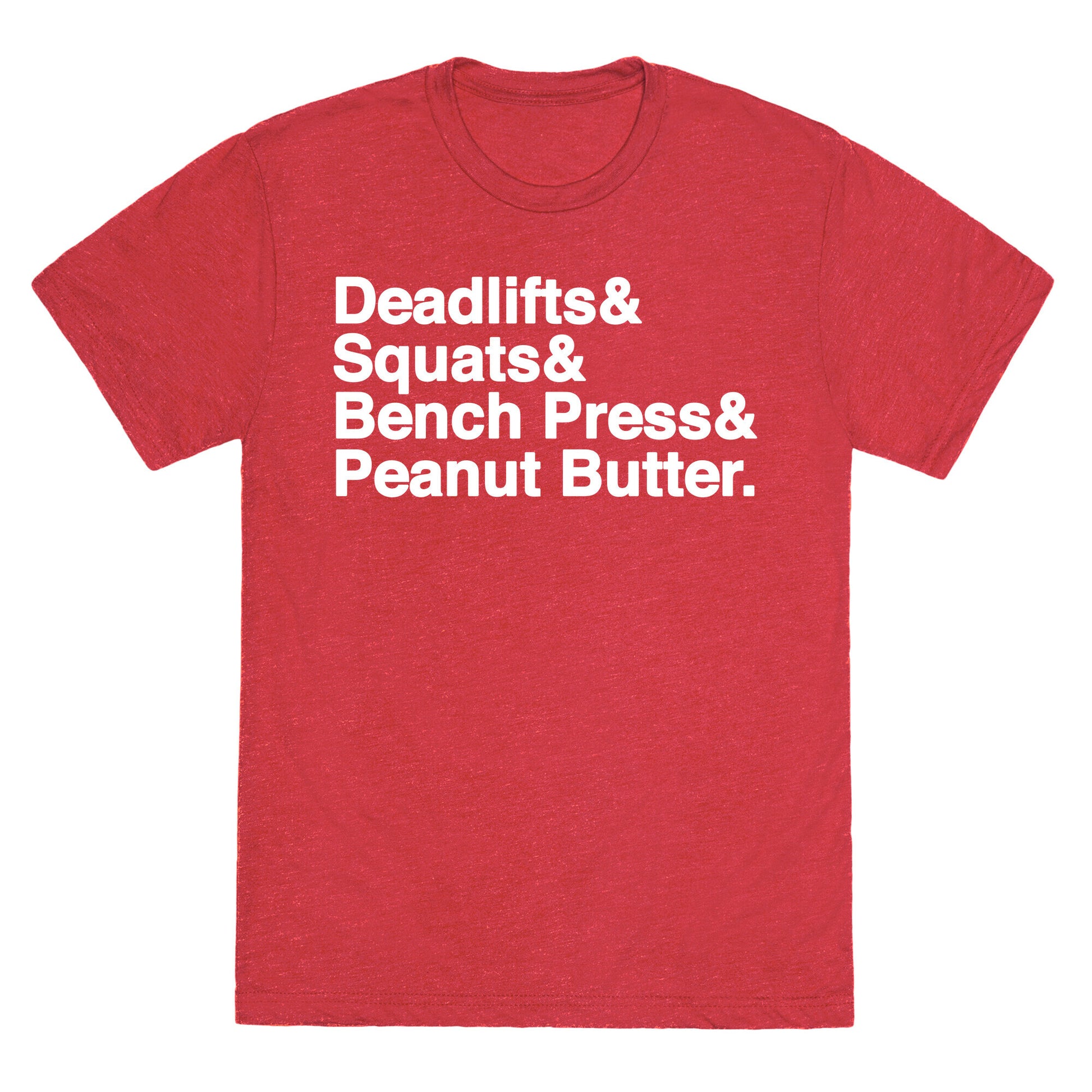 Deadlifts, Squats, Bench Press, Peanut Butter Workout Unisex Triblend Tee