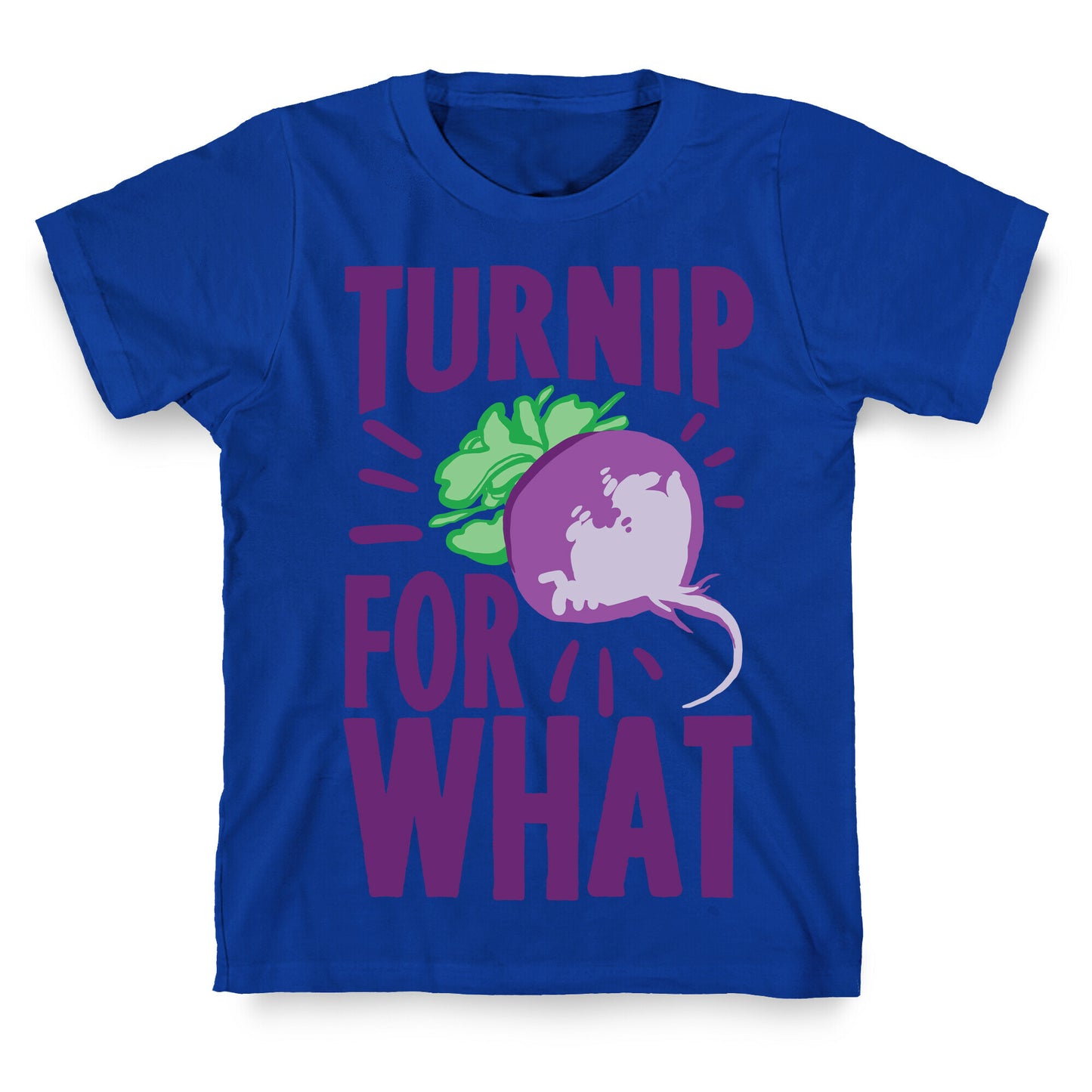 Turnip For What T-Shirt