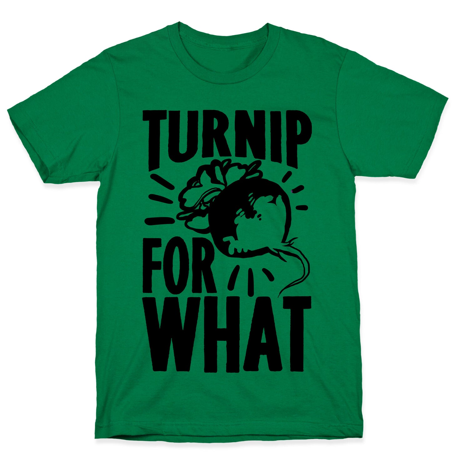 Turnip For What T-Shirt
