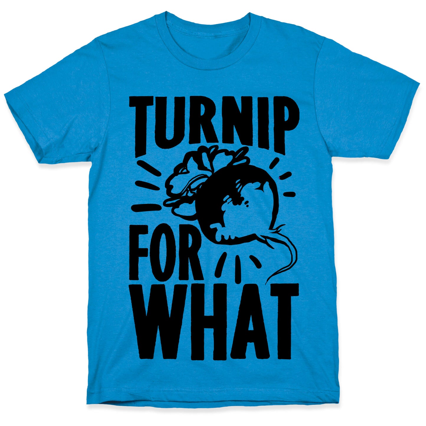 Turnip For What T-Shirt
