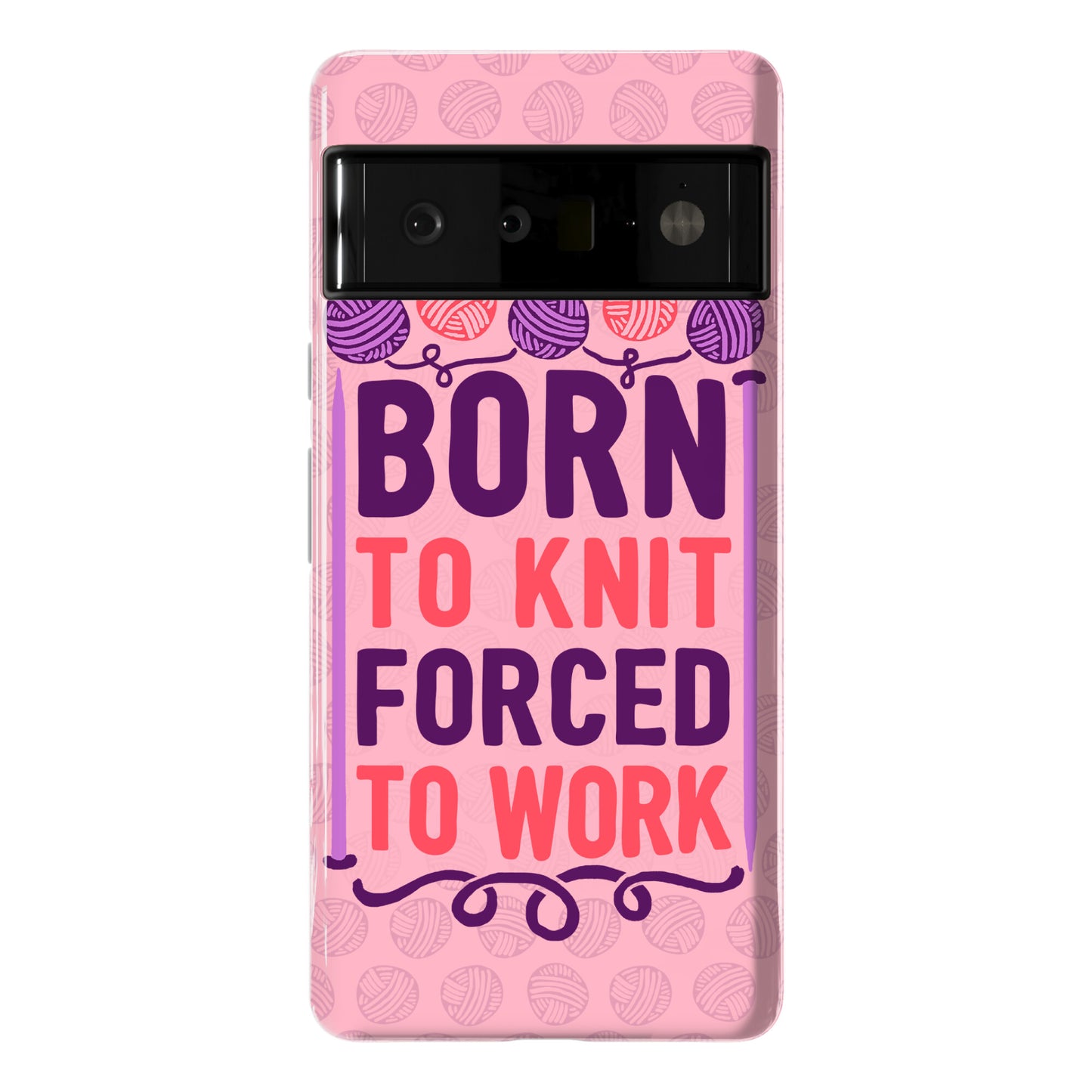 Born To Knit Forced To Work Phone Case
