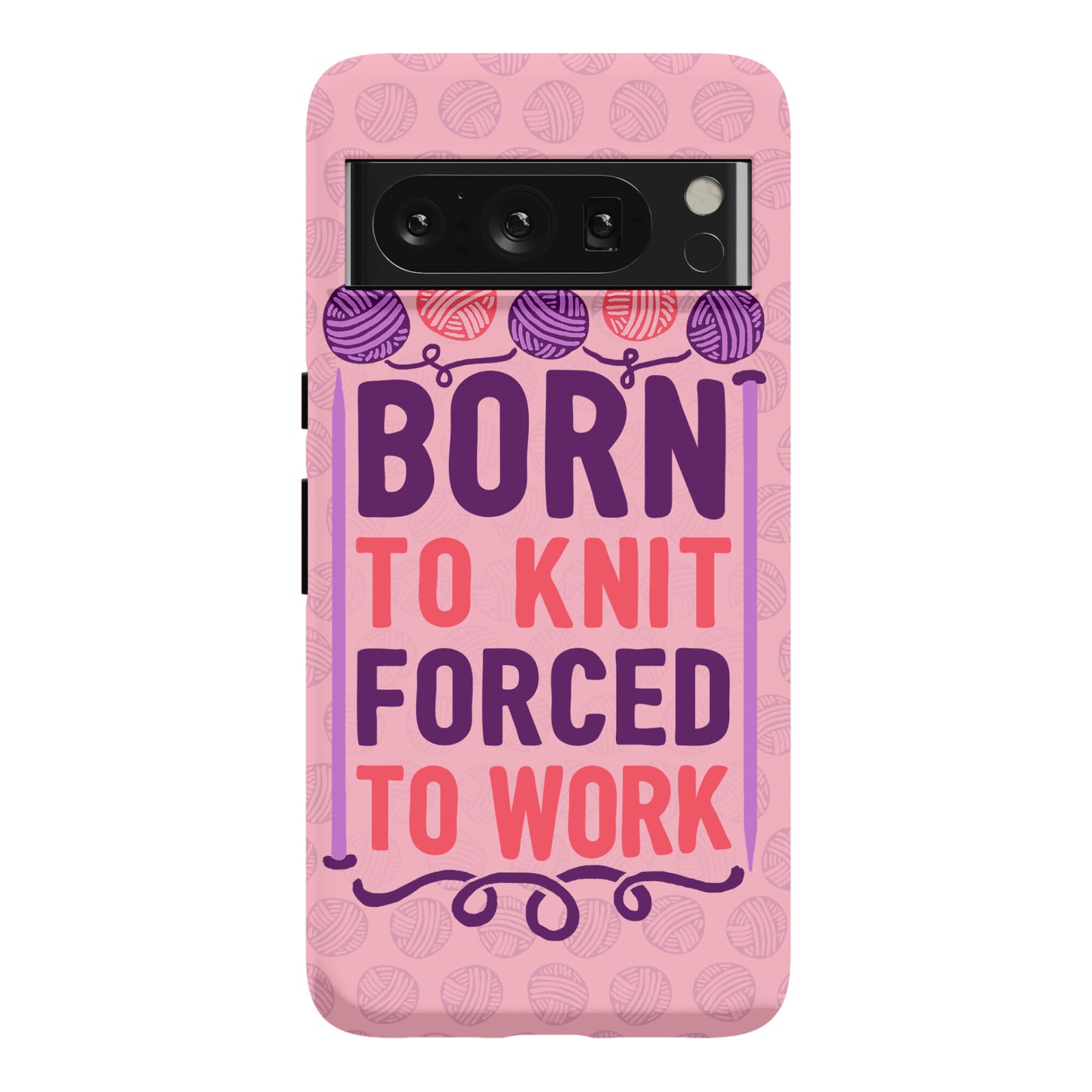 Born To Knit Forced To Work Phone Case