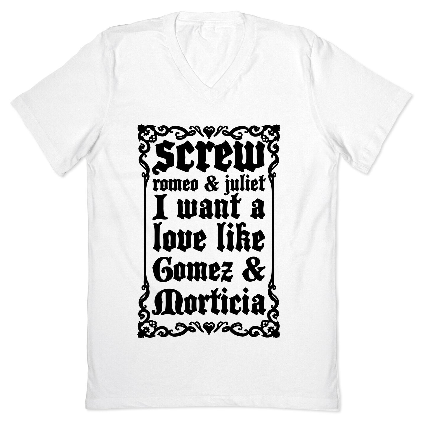 Screw Romeo & Juliet I Want a Love Like Gomez & Morticia V-Neck
