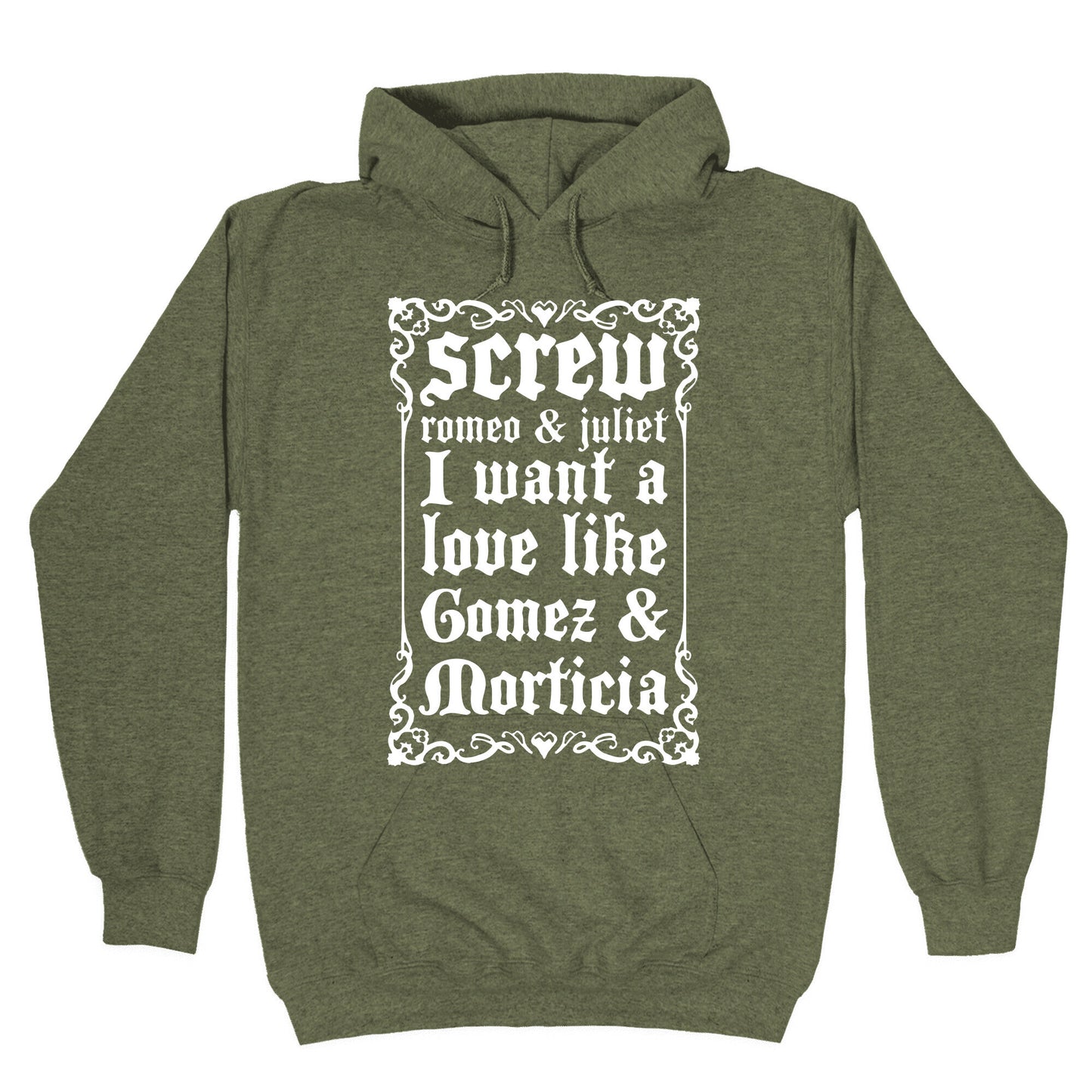 Screw Romeo & Juliet I Want a Love Like Gomez & Morticia Hoodie