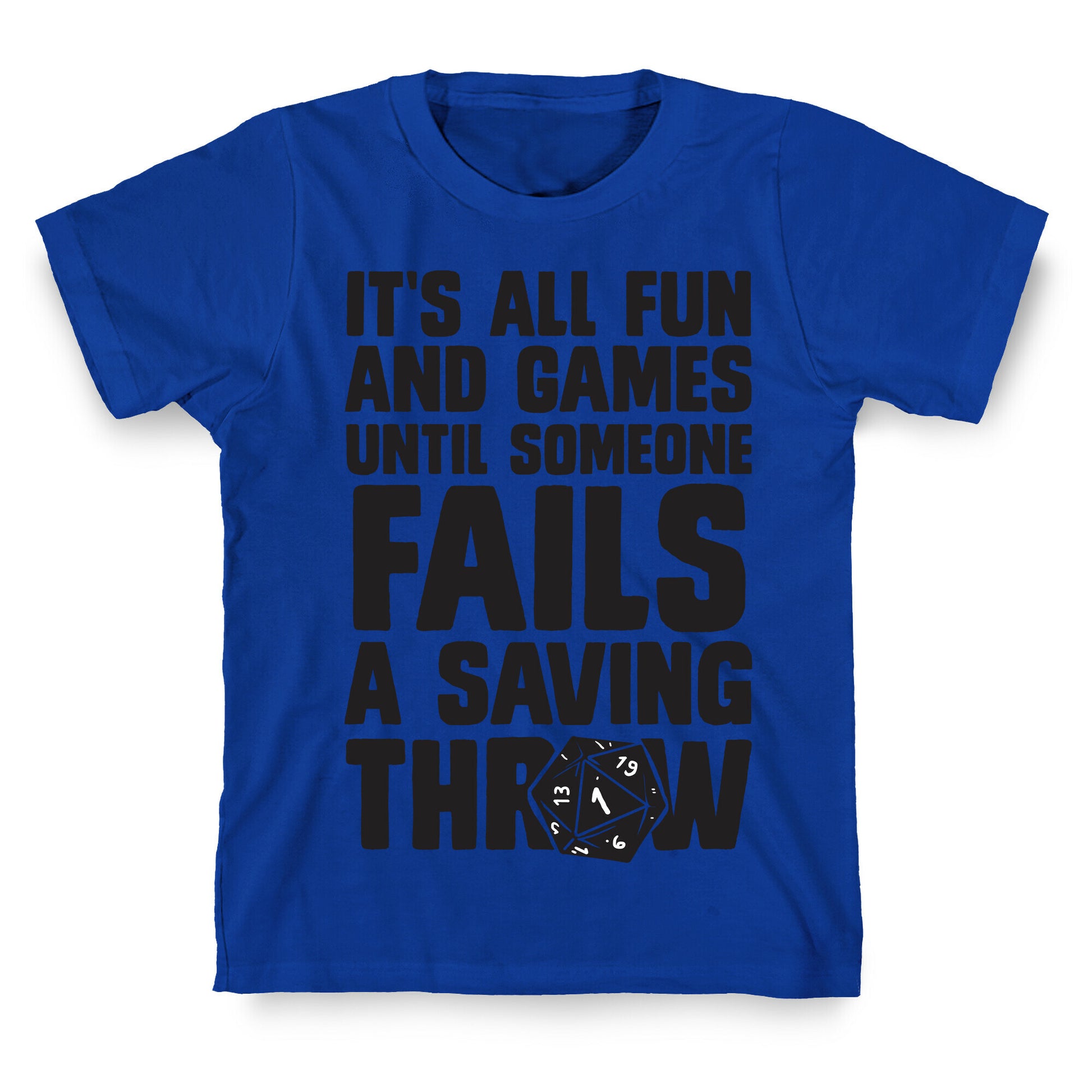 It's All Fun And Games Until Someone Fails A Saving Throw T-Shirt