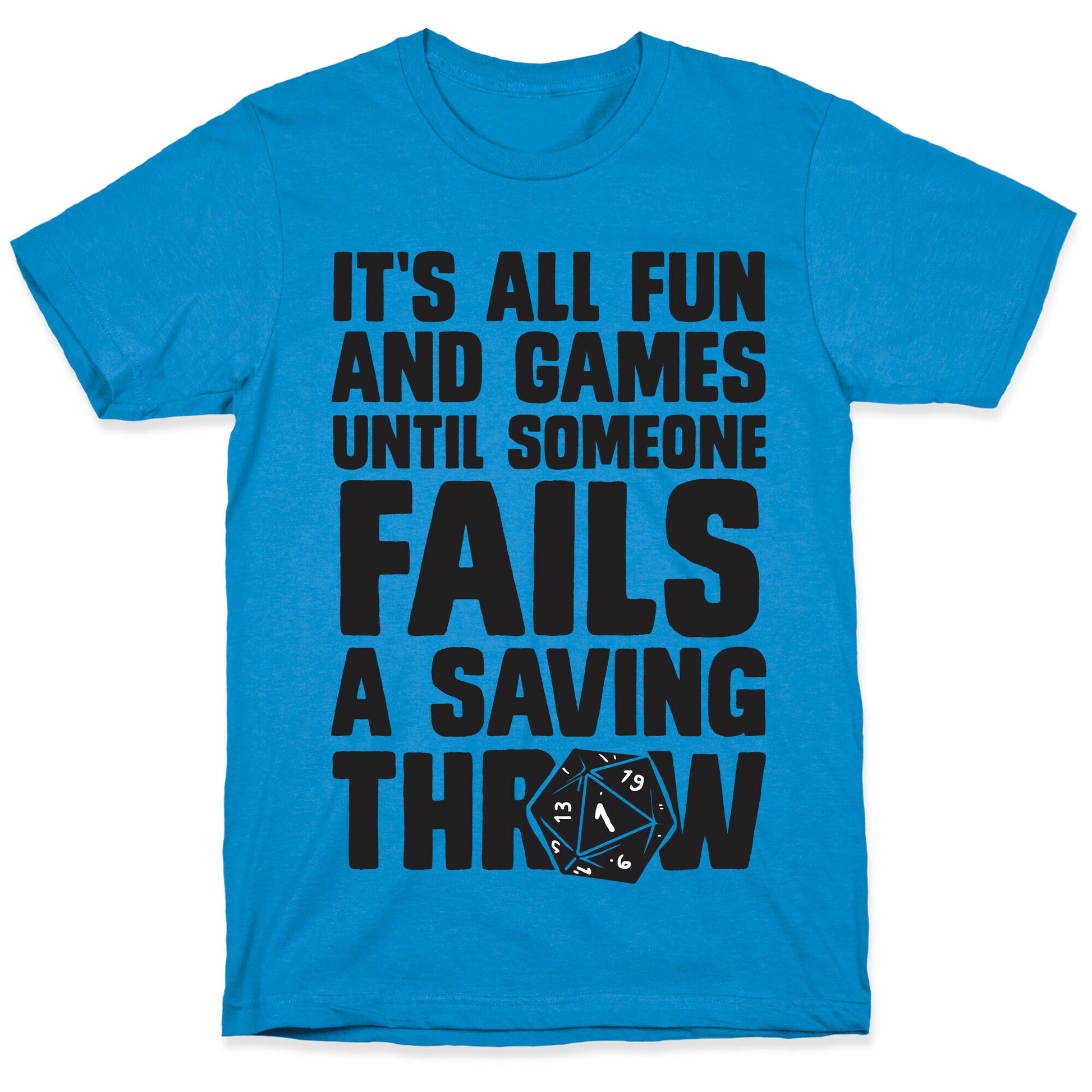 It's All Fun And Games Until Someone Fails A Saving Throw T-Shirt