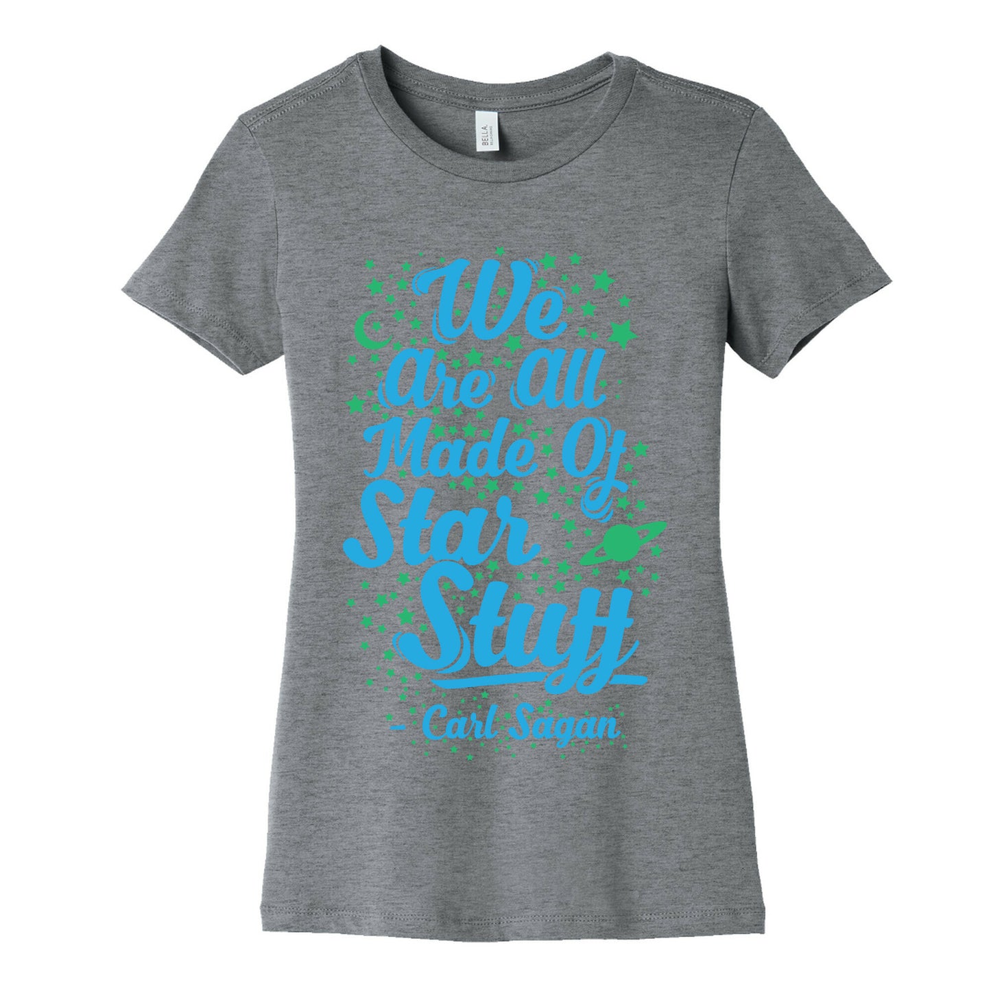 We Are Made Of Starstuff Carl Sagan Quote Women's Cotton Tee