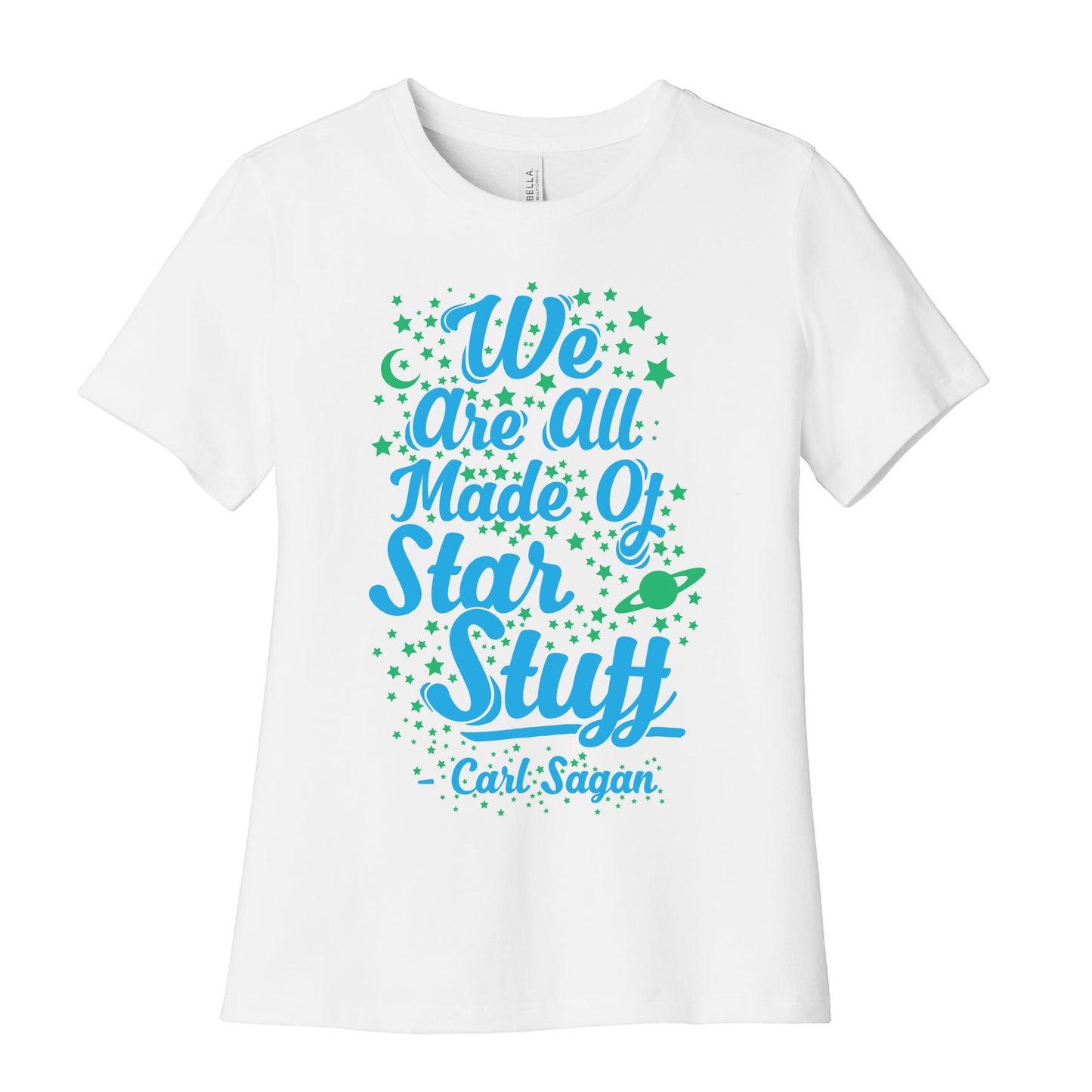 We Are Made Of Starstuff Carl Sagan Quote Women's Cotton Tee